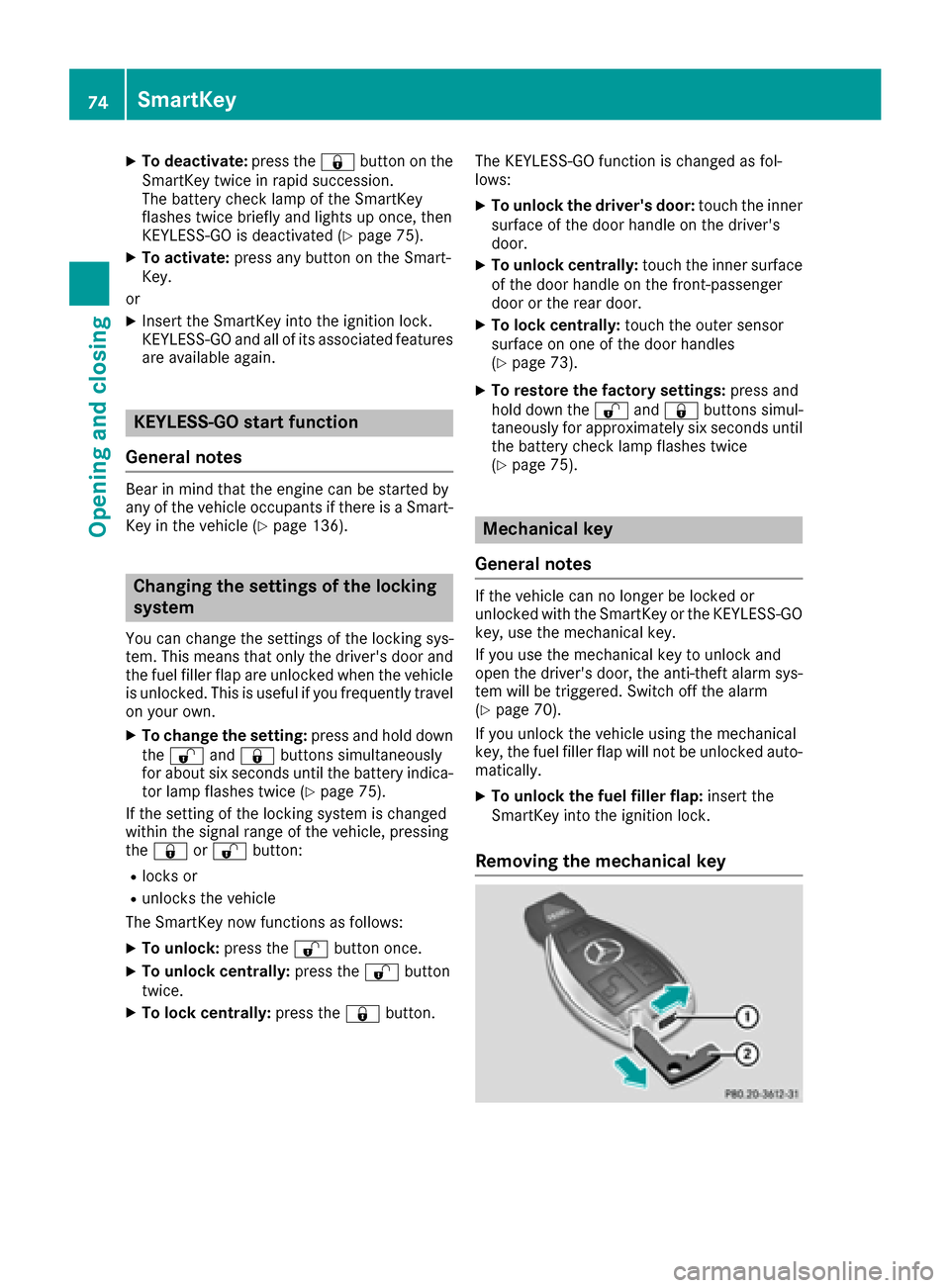 MERCEDES-BENZ GLE-Class 2016 C292 Manual PDF XTo deactivate:press the&button on the
SmartKey twice in rapid succession.
The battery check lamp of the SmartKey
flashes twice briefly and lights up once, then
KEYLESS-GO is deactivated (
Ypage 75).
MERCEDES-BENZ GLE-Class 2016 C292 Manual PDF XTo deactivate:press the&button on the
SmartKey twice in rapid succession.
The battery check lamp of the SmartKey
flashes twice briefly and lights up once, then
KEYLESS-GO is deactivated (
Ypage 75).