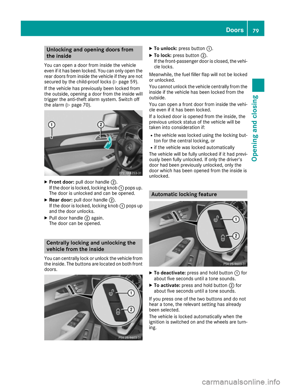 MERCEDES-BENZ GLE-Class 2016 C292 Manual Online Unlocking and opening doors from
the inside
You can open a door from inside the vehicle
even if it has been locked. You can only open the
rear doors from inside the vehicle if they are notsecured by t MERCEDES-BENZ GLE-Class 2016 C292 Manual Online Unlocking and opening doors from
the inside
You can open a door from inside the vehicle
even if it has been locked. You can only open the
rear doors from inside the vehicle if they are notsecured by t
