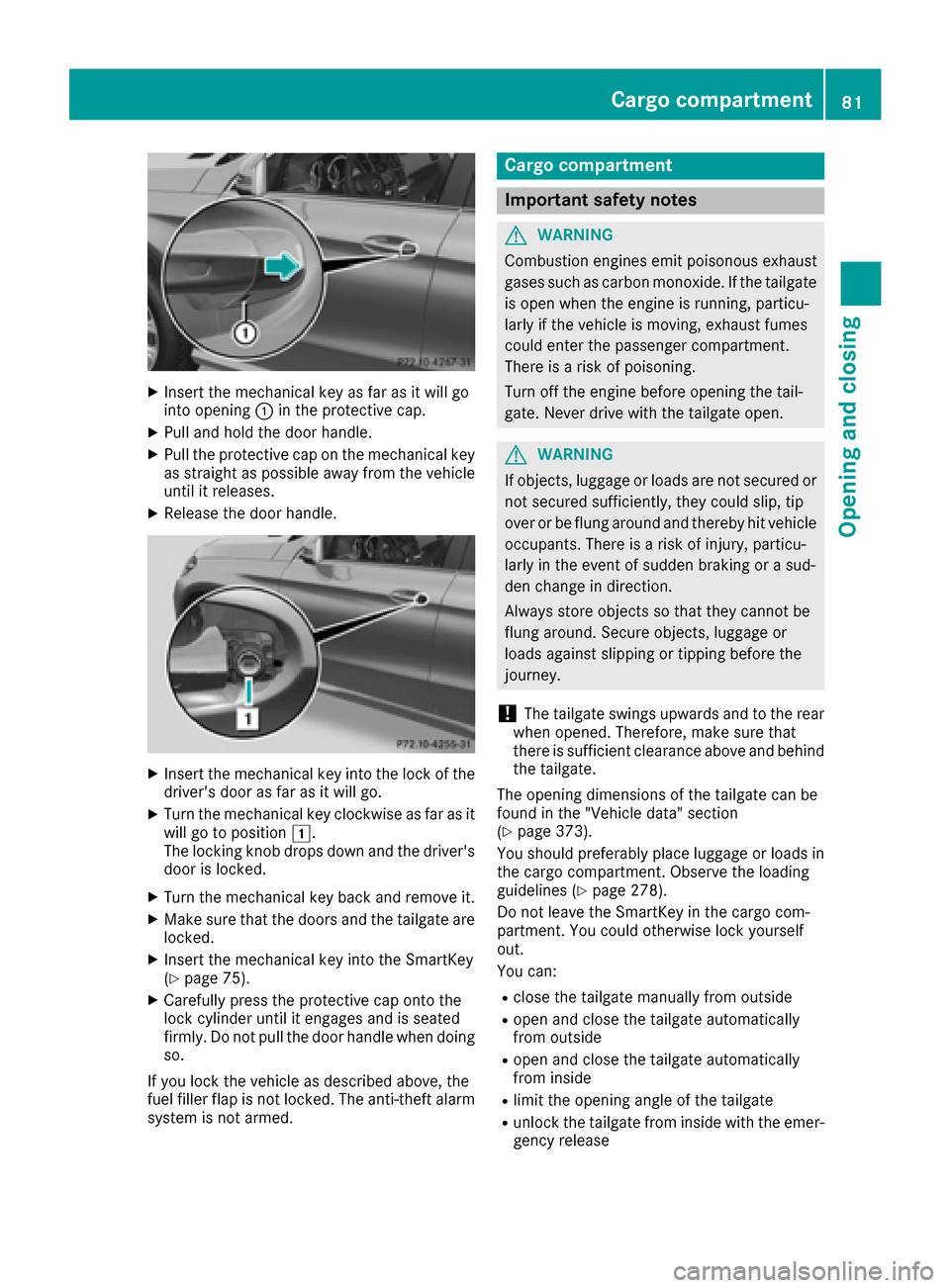MERCEDES-BENZ GLE-Class 2016 C292 Manual Online XInsert the mechanical key as far as it will go
into opening:in the protective cap.
XPull and hold the door handle.
XPull the protective cap on the mechanical key
as straight as possible away from the MERCEDES-BENZ GLE-Class 2016 C292 Manual Online XInsert the mechanical key as far as it will go
into opening:in the protective cap.
XPull and hold the door handle.
XPull the protective cap on the mechanical key
as straight as possible away from the