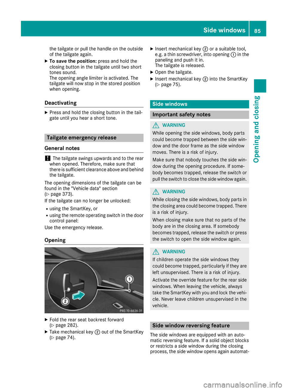 MERCEDES-BENZ GLE-Class 2016 C292 Manual Online the tailgate or pull the handle on the outside
of the tailgate again.
XTo save the position:press and hold the
closing button in the tailgate until two short
tones sound.
The opening angle limiter is MERCEDES-BENZ GLE-Class 2016 C292 Manual Online the tailgate or pull the handle on the outside
of the tailgate again.
XTo save the position:press and hold the
closing button in the tailgate until two short
tones sound.
The opening angle limiter is