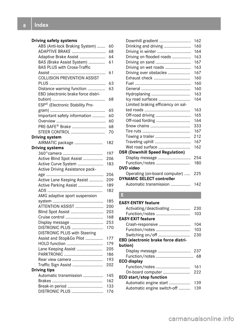 MERCEDES-BENZ GLE-Class 2016 C292 Owners Manual Driving safetysystems
AB S(Anti-loc kBraking System) ...... .60
ADAPTIVE BRAKE ............................. 68
Adaptive Brake Assist ...................... 64
BAS (Brake Assist System) ..............