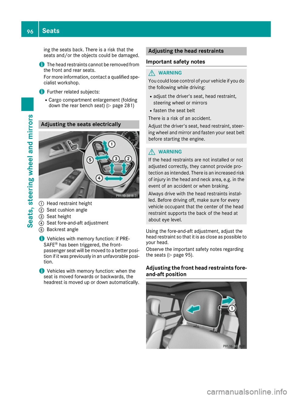 MERCEDES-BENZ GLE-Class 2016 C292 Owners Manual ing the seats back. There is a risk that the
seats and/or the objects could be damaged.
iThe head restraints cannot be removed from
the front and rear seats.
For more information, contact a qualified 