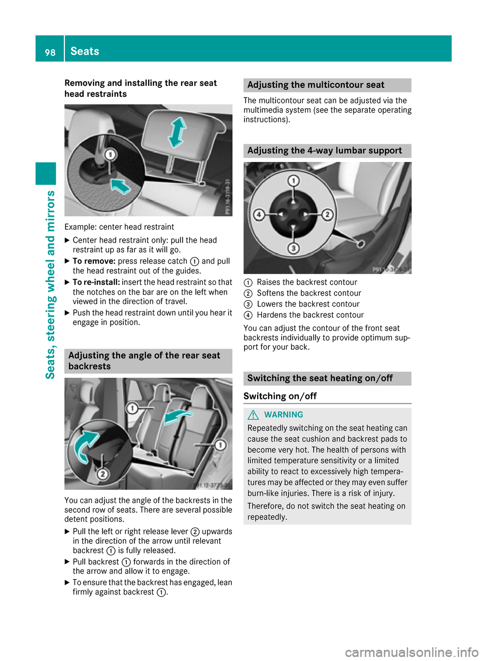 MERCEDES-BENZ GLE-Class 2016 C292 Owners Manual Removing and installing the rear seat
head restraints
Example: center head restraint
XCenter head restraint only: pull the head
restraint up as far as it will go.
XTo remove:press release catch :and p MERCEDES-BENZ GLE-Class 2016 C292 Owners Manual Removing and installing the rear seat
head restraints
Example: center head restraint
XCenter head restraint only: pull the head
restraint up as far as it will go.
XTo remove:press release catch :and p