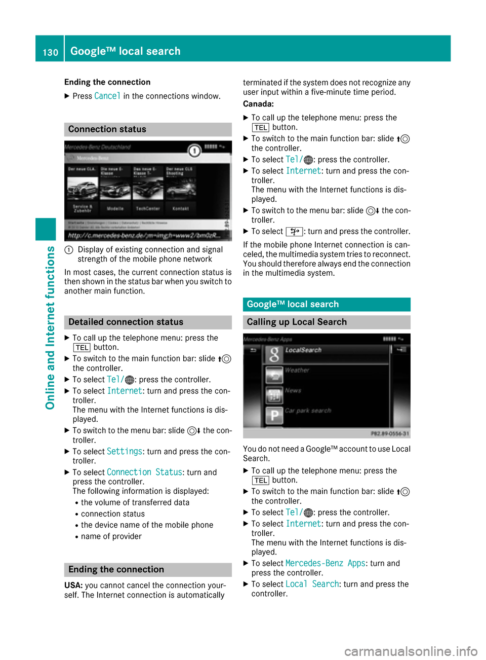 MERCEDES-BENZ GLE-Class 2016 C292 Comand Manual Ending the connection
XPressCancelin the connections window.
Connection status
:Display of existing connection and signal
strength of the mobile phone network
In most cases, the current connection sta