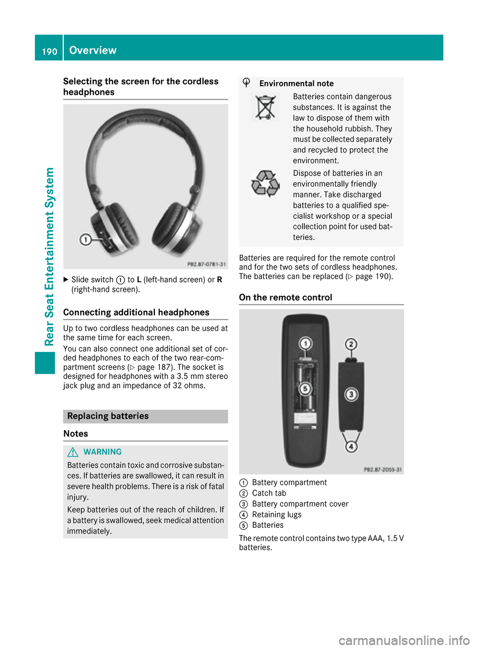 MERCEDES-BENZ GLE-Class 2016 C292 Comand Manual Selecting the screen for the cordless
headphones
XSlide switch:toL(left-hand screen) or R
(right-hand screen).
Connecting additional headphones
Up to two cordless headphones can be used at
the same ti