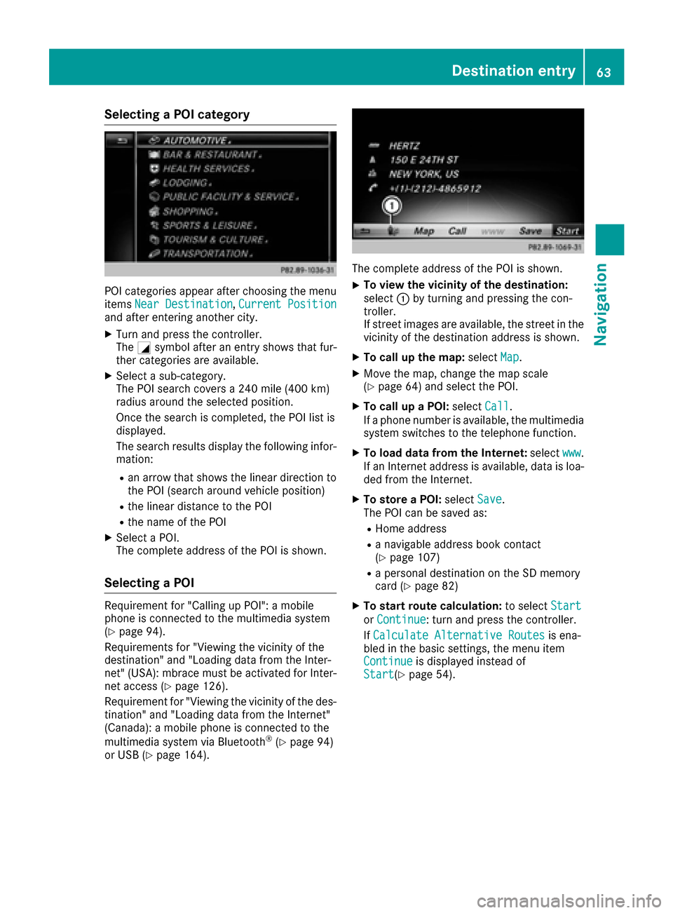 MERCEDES-BENZ GLE-Class 2016 C292 Comand Manual Selecting a POI category
POI categories appear after choosing the menu
itemsNear Destination,Current Positionand after entering another city.
XTurn and press the controller.
The Gsymbol after an entry