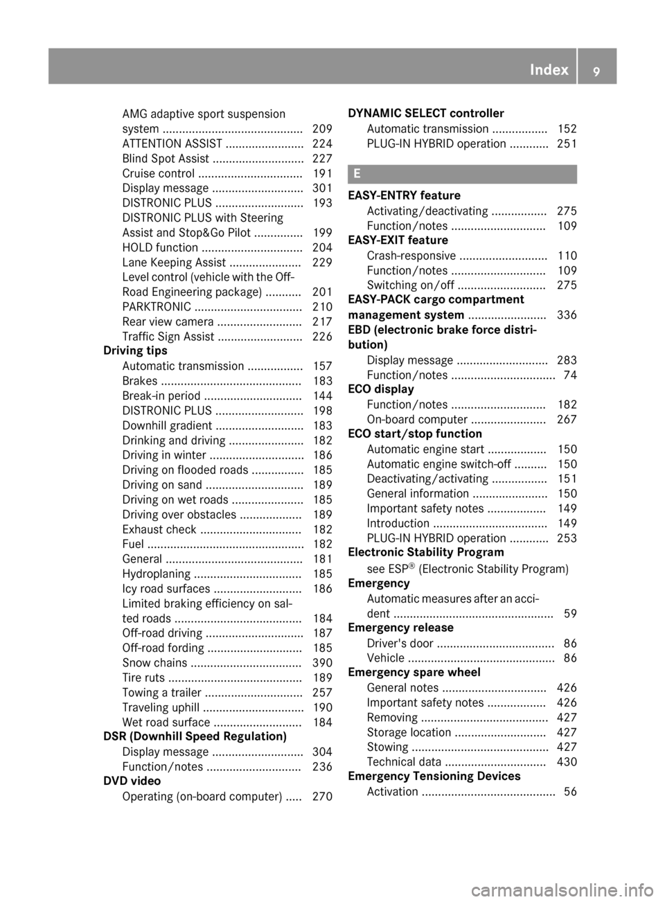 MERCEDES-BENZ GLE-Class 2016 W218 Owners Manual AMG adaptive sport suspension
system ........................................... 209
ATTENTION ASSIST ........................ 224
Blind Spot Assist ............................ 227
Cruise control ...