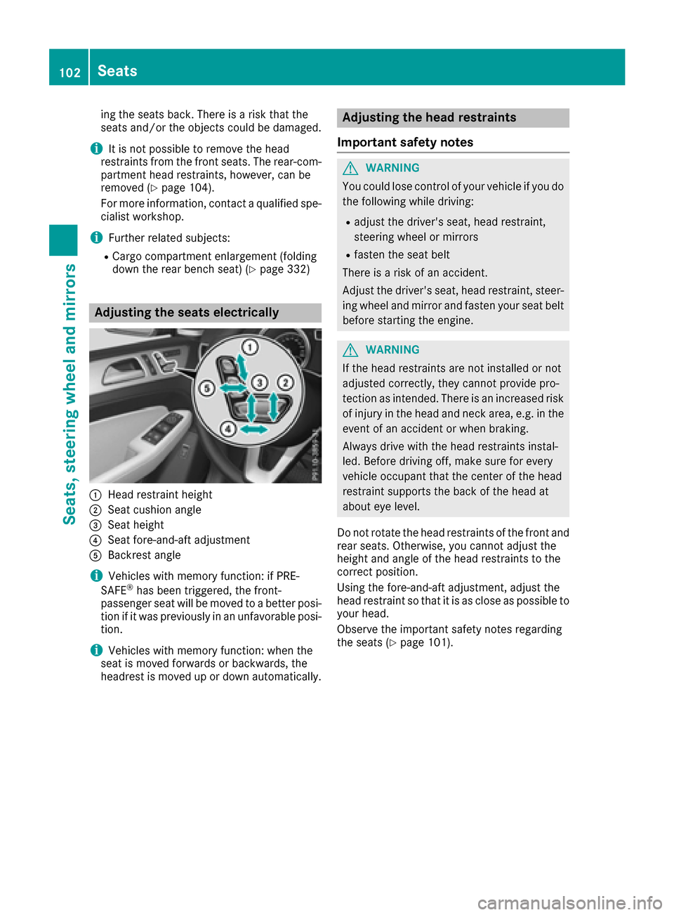 MERCEDES-BENZ GLE-Class 2016 W218 Owners Manual ing the seats back. There is a risk that the
seats and/or the objects could be damaged.
iIt is not possible to remove the head
restraints from the front seats. The rear-com-
partment head restraints, 