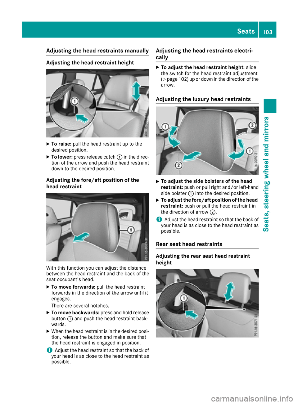 MERCEDES-BENZ GLE-Class 2016 W218 Owners Manual Adjusting the head restraintsmanually
Adjusting th ehea drestrain theight
XTo raise: pull thehead restrain tup to th e
desired position .
XTo lower:press release catch :in th edirec -
tion of th earro