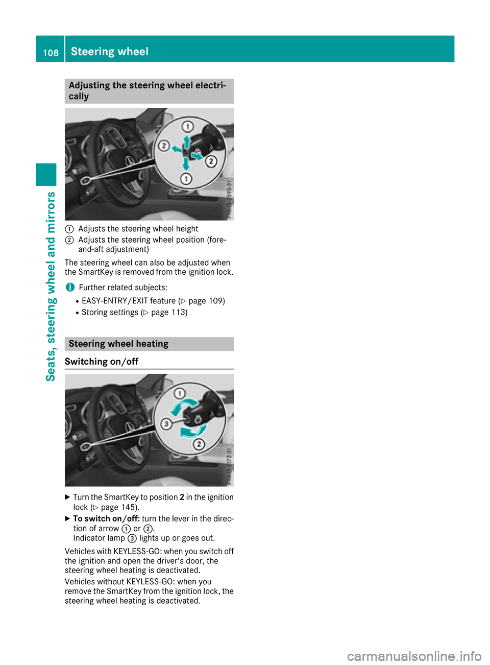 MERCEDES-BENZ GLE-Class 2016 W218 Owners Manual Adjusting the steering wheel electri-
cally
:Adjusts th esteering whee lheight
;Adjusts th esteering whee lposition (fore-
and-af tadjustment)
The steering whee lcan also be adjusted when
th eSmartKey