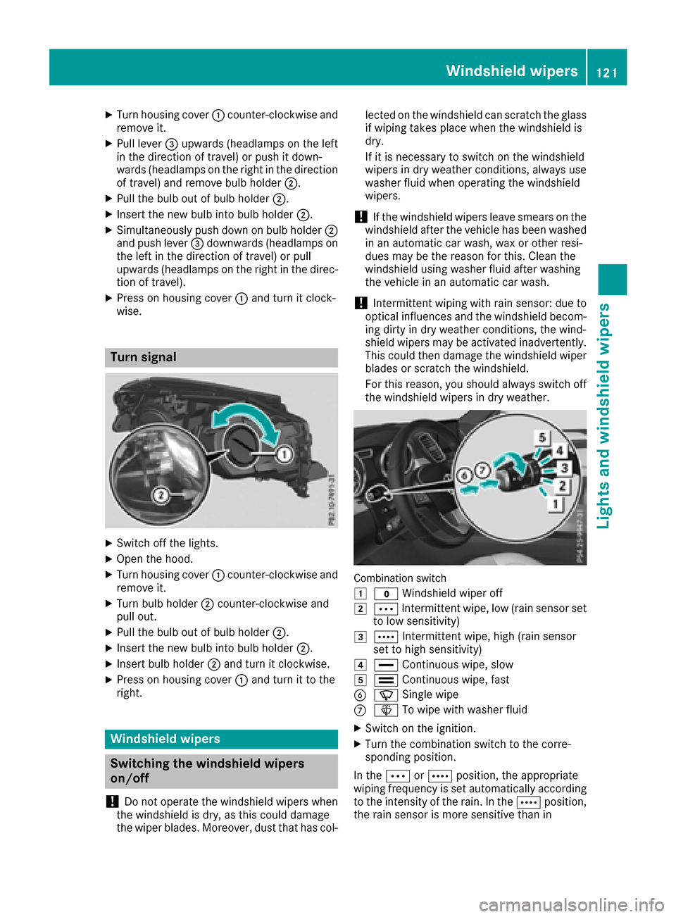MERCEDES-BENZ GLE-Class 2016 W218 Owners Manual XTurn housing cover:counter-clockwise and
remove it.
XPull lever =upwards (headlamps on the left
in the direction of travel) or push it down-
wards (headlamps on the right in the direction
of travel) MERCEDES-BENZ GLE-Class 2016 W218 Owners Manual XTurn housing cover:counter-clockwise and
remove it.
XPull lever =upwards (headlamps on the left
in the direction of travel) or push it down-
wards (headlamps on the right in the direction
of travel)