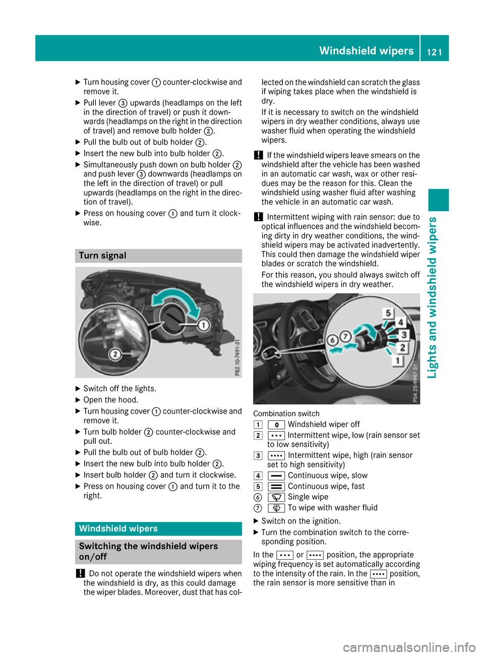 MERCEDES-BENZ GLE-Class 2016 W218 Owners Manual XTurn housing cover:counter-clockwise and
remove it.
XPull lever =upwards (headlamps on the left
in the direction of travel) or push it down-
wards (headlamps on the right in the direction
of travel) 