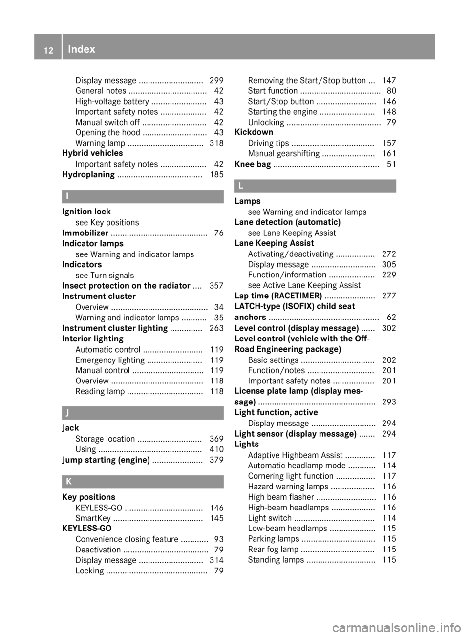 MERCEDES-BENZ GLE-Class 2016 W218 Owners Manual Display message ............................ 299
General notes .................................. 42
High-voltage battery ........................ 43
Important safety notes .................... 42
Man MERCEDES-BENZ GLE-Class 2016 W218 Owners Manual Display message ............................ 299
General notes .................................. 42
High-voltage battery ........................ 43
Important safety notes .................... 42
Man