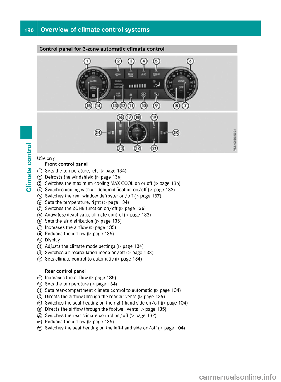 MERCEDES-BENZ GLE-Class 2016 W218 Owners Manual Control panel for 3-zone automatic climate control
USAonly
Front control panel
:Sets the temperature, left (Ypage 134)
;Defrosts the windshield (Ypage 136)
=Switches the maximum cooling MAX COOL on or