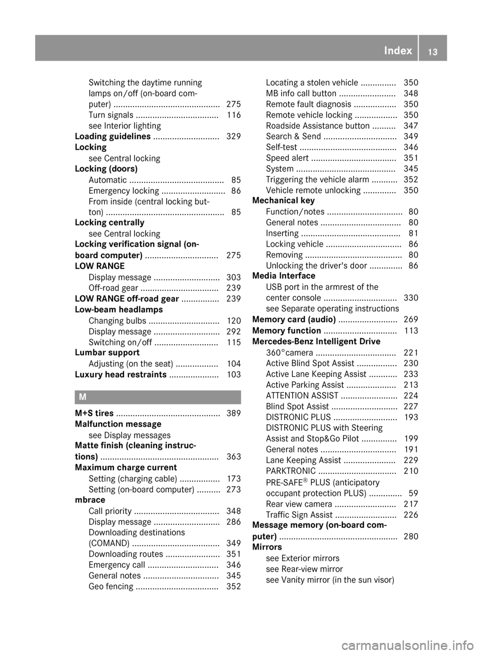MERCEDES-BENZ GLE-Class 2016 W218 User Guide Switching the daytime running
lamps on/off (on-board com-
puter) ............................................. 275
Turn signals ................................... 116
see Interior lighting
Loading gu MERCEDES-BENZ GLE-Class 2016 W218 User Guide Switching the daytime running
lamps on/off (on-board com-
puter) ............................................. 275
Turn signals ................................... 116
see Interior lighting
Loading gu
