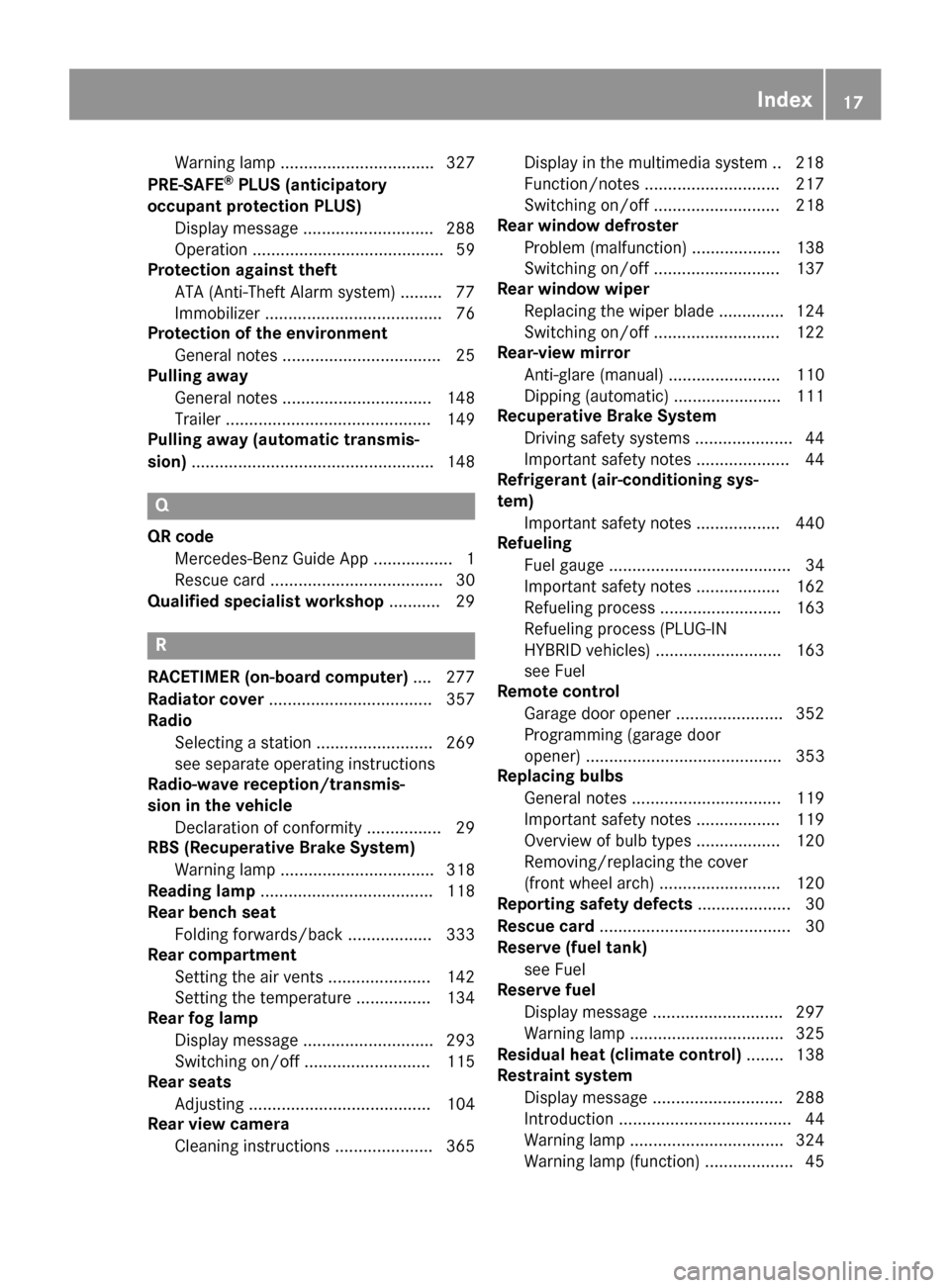 MERCEDES-BENZ GLE-Class 2016 W218 User Guide Warning lamp ................................. 327
PRE-SAFE®PLUS (anticipatory
occupant protection PLUS)
Display message ............................2 88
Operation ................................... MERCEDES-BENZ GLE-Class 2016 W218 User Guide Warning lamp ................................. 327
PRE-SAFE®PLUS (anticipatory
occupant protection PLUS)
Display message ............................2 88
Operation ...................................
