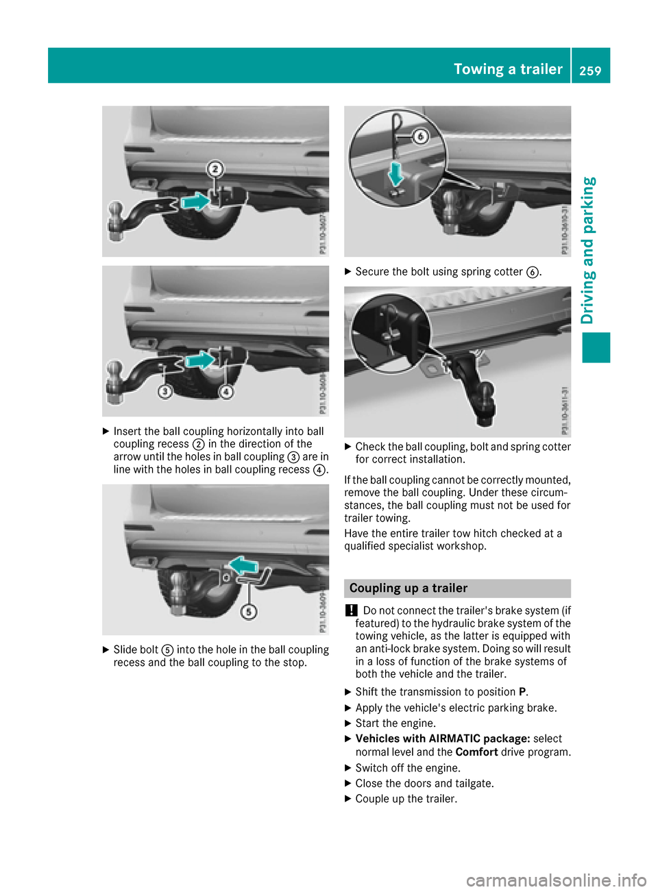 MERCEDES-BENZ GLE-Class 2016 W218 Owners Manual XInsert the ball coupling horizontally into ball
coupling recess;in the direction of the
arrow until the holes in ball coupling =are in
line with the holes in ball coupling recess ?.
XSlide boltAinto MERCEDES-BENZ GLE-Class 2016 W218 Owners Manual XInsert the ball coupling horizontally into ball
coupling recess;in the direction of the
arrow until the holes in ball coupling =are in
line with the holes in ball coupling recess ?.
XSlide boltAinto