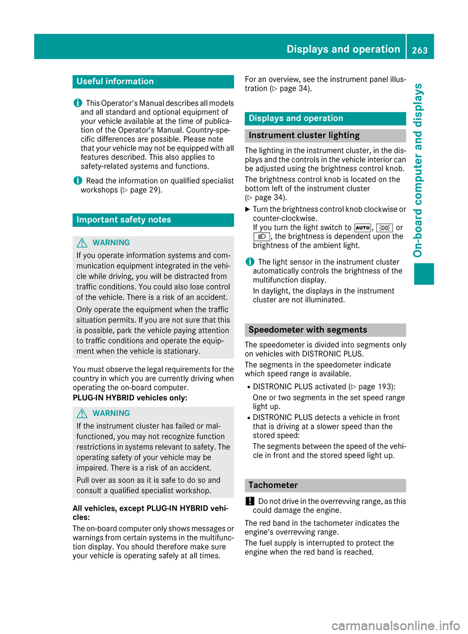 MERCEDES-BENZ GLE-Class 2016 W218 Owners Manual Useful information
i
This Operators Manual describes all models
and all standard and optional equipment of
your vehicle available at the time of publica-
tion of the Operators Manual. Country-spe-
c MERCEDES-BENZ GLE-Class 2016 W218 Owners Manual Useful information
i
This Operators Manual describes all models
and all standard and optional equipment of
your vehicle available at the time of publica-
tion of the Operators Manual. Country-spe-
c