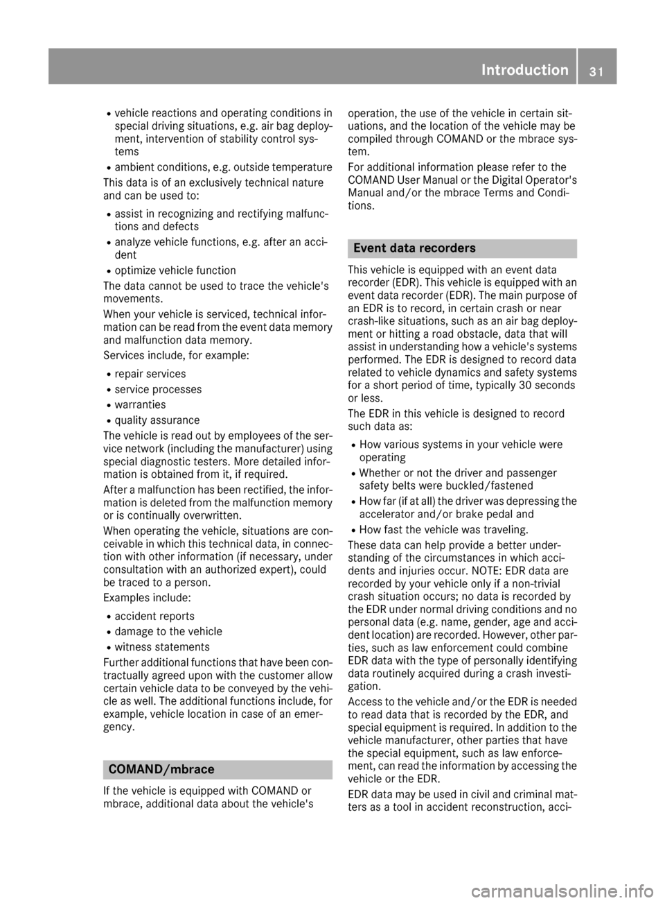 MERCEDES-BENZ GLE-Class 2016 W218 Owners Guide Rvehicle reactions and operating conditions in
special driving situations, e.g. air bag deploy-
ment, intervention of stability control sys-
tems
Rambient conditions, e.g. outside temperature
This dat MERCEDES-BENZ GLE-Class 2016 W218 Owners Guide Rvehicle reactions and operating conditions in
special driving situations, e.g. air bag deploy-
ment, intervention of stability control sys-
tems
Rambient conditions, e.g. outside temperature
This dat