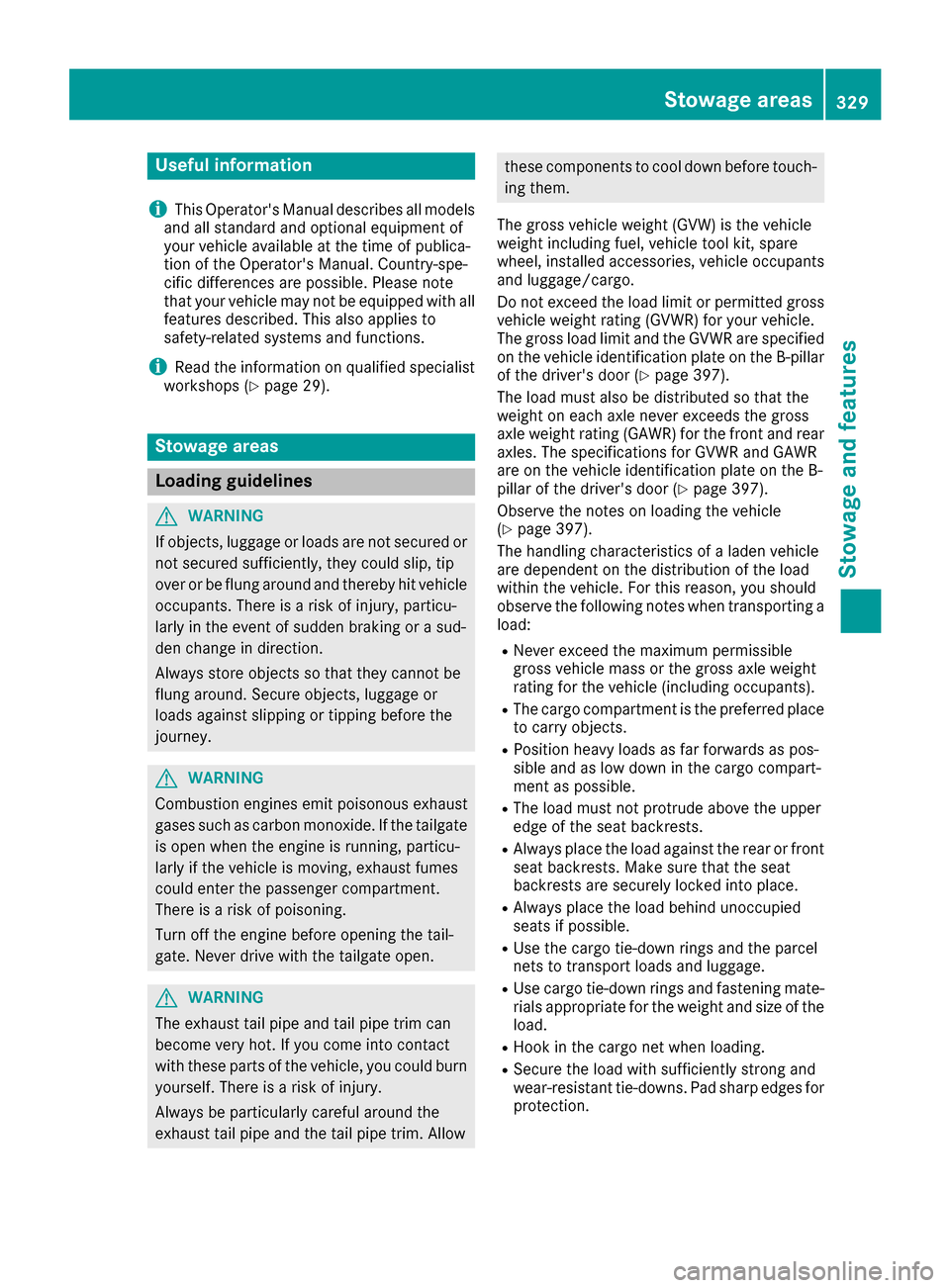 MERCEDES-BENZ GLE-Class 2016 W218 Owners Manual Useful information
i
This Operators Manual describes all models
and all standard and optional equipment of
your vehicle available at the time of publica-
tion of the Operators Manual. Country-spe-
c