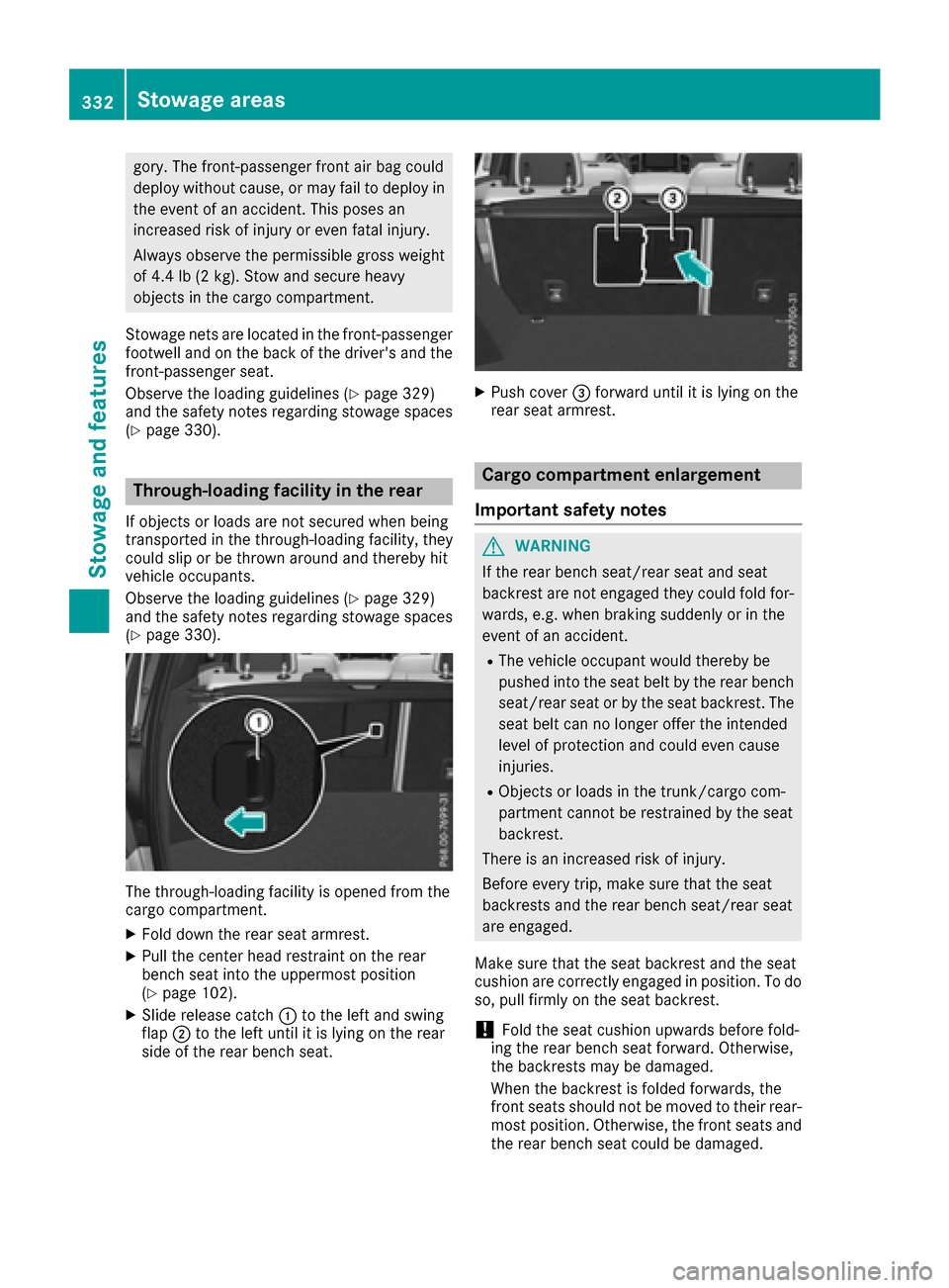 MERCEDES-BENZ GLE-Class 2016 W218 Owners Manual gory. The front-passenger front air bag could
deploy without cause, or may fail to deploy inthe event of an accident. This poses an
increased risk of injury or even fatal injury.
Always observe the pe