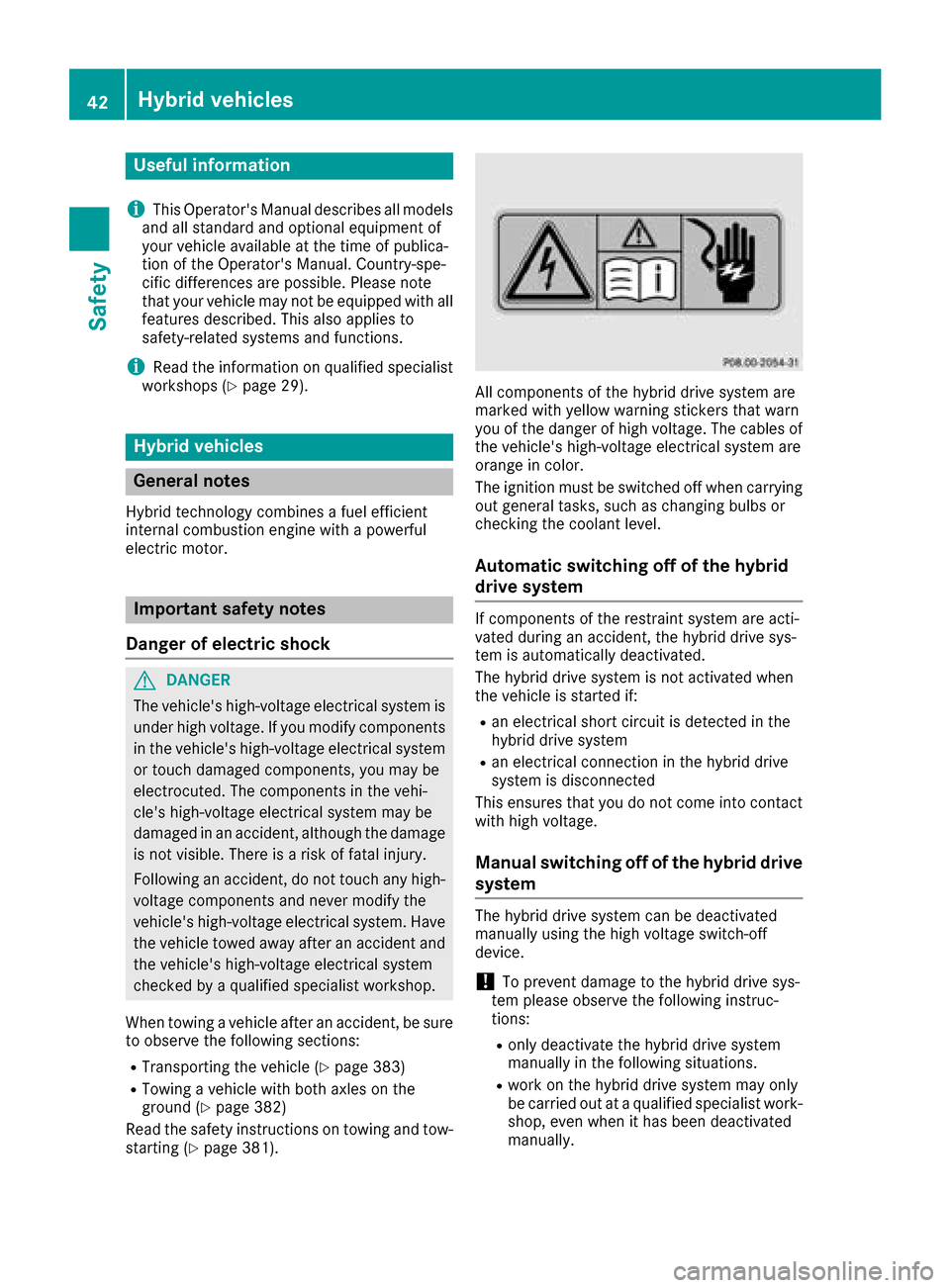 MERCEDES-BENZ GLE-Class 2016 W218 Service Manual Useful information
i
This Operators Manual describes all models
and all standard and optional equipment of
your vehicle available at the time of publica-
tion of the Operators Manual. Country-spe-
c MERCEDES-BENZ GLE-Class 2016 W218 Service Manual Useful information
i
This Operators Manual describes all models
and all standard and optional equipment of
your vehicle available at the time of publica-
tion of the Operators Manual. Country-spe-
c