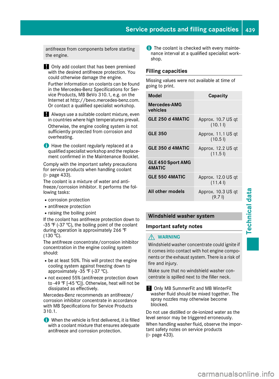 MERCEDES-BENZ GLE-Class 2016 W218 Owners Manual antifreeze from components before starting
the engine.
!Only add coolant that has been premixed
with the desired antifreeze protection. You
could otherwise damage the engine.
Further information on co MERCEDES-BENZ GLE-Class 2016 W218 Owners Manual antifreeze from components before starting
the engine.
!Only add coolant that has been premixed
with the desired antifreeze protection. You
could otherwise damage the engine.
Further information on co