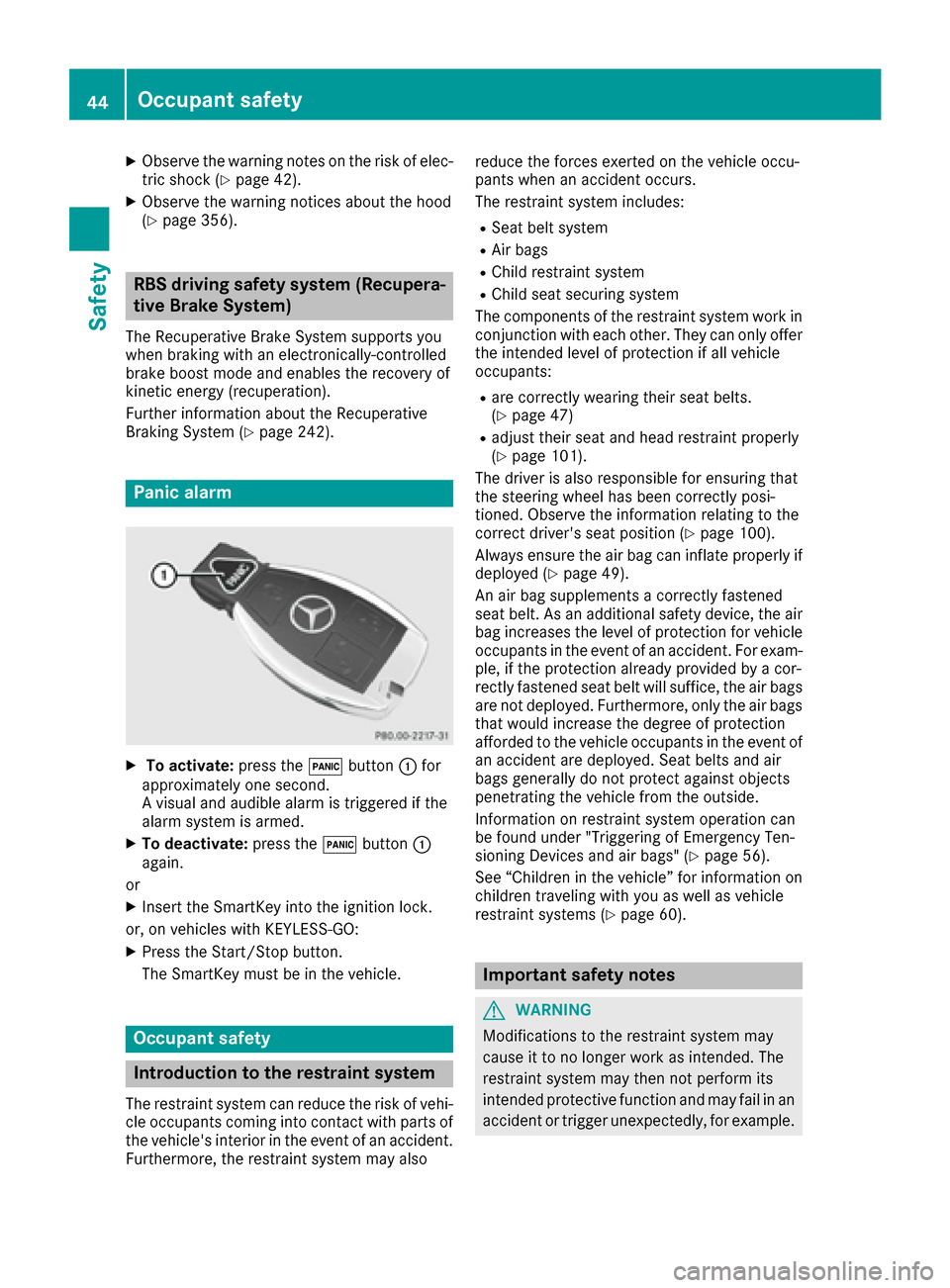 MERCEDES-BENZ GLE-Class 2016 W218 Owners Manual XObserve the warning notes on the risk of elec-
tric shock (Ypage 42).
XObserve the warning notices about the hood
(Ypage 356).
RBS driving safety system (Recupera-
tive Brake System)
The Recuperative