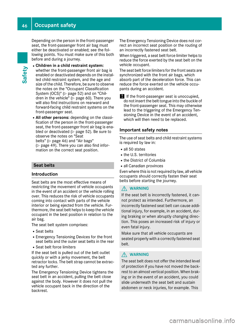 MERCEDES-BENZ GLE-Class 2016 W218 Service Manual Depending on the person in the front-passenger
seat, the front-passenger front air bag must
either be deactivated or enabled; see the fol-
lowing points. You must make sure of this both
before and dur MERCEDES-BENZ GLE-Class 2016 W218 Service Manual Depending on the person in the front-passenger
seat, the front-passenger front air bag must
either be deactivated or enabled; see the fol-
lowing points. You must make sure of this both
before and dur