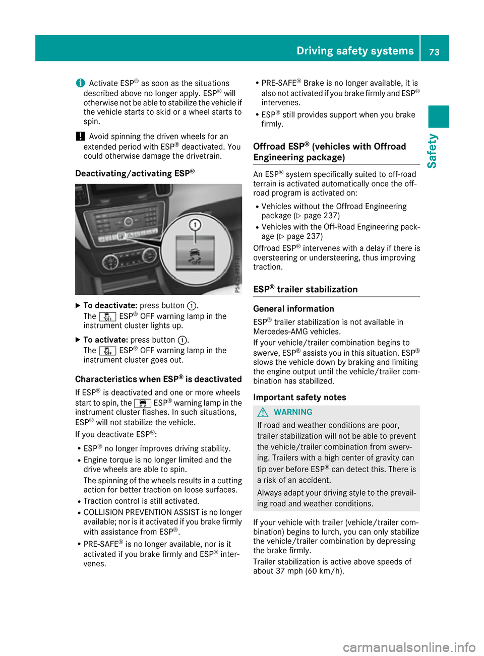MERCEDES-BENZ GLE-Class 2016 W218 Manual PDF iActivate ESP®as soon as the situations
described above no longer apply. ESP®will
otherwise not be able to stabilize the vehicle if
the vehicle starts to skid or a wheel starts to
spin.
!Avoid spinn