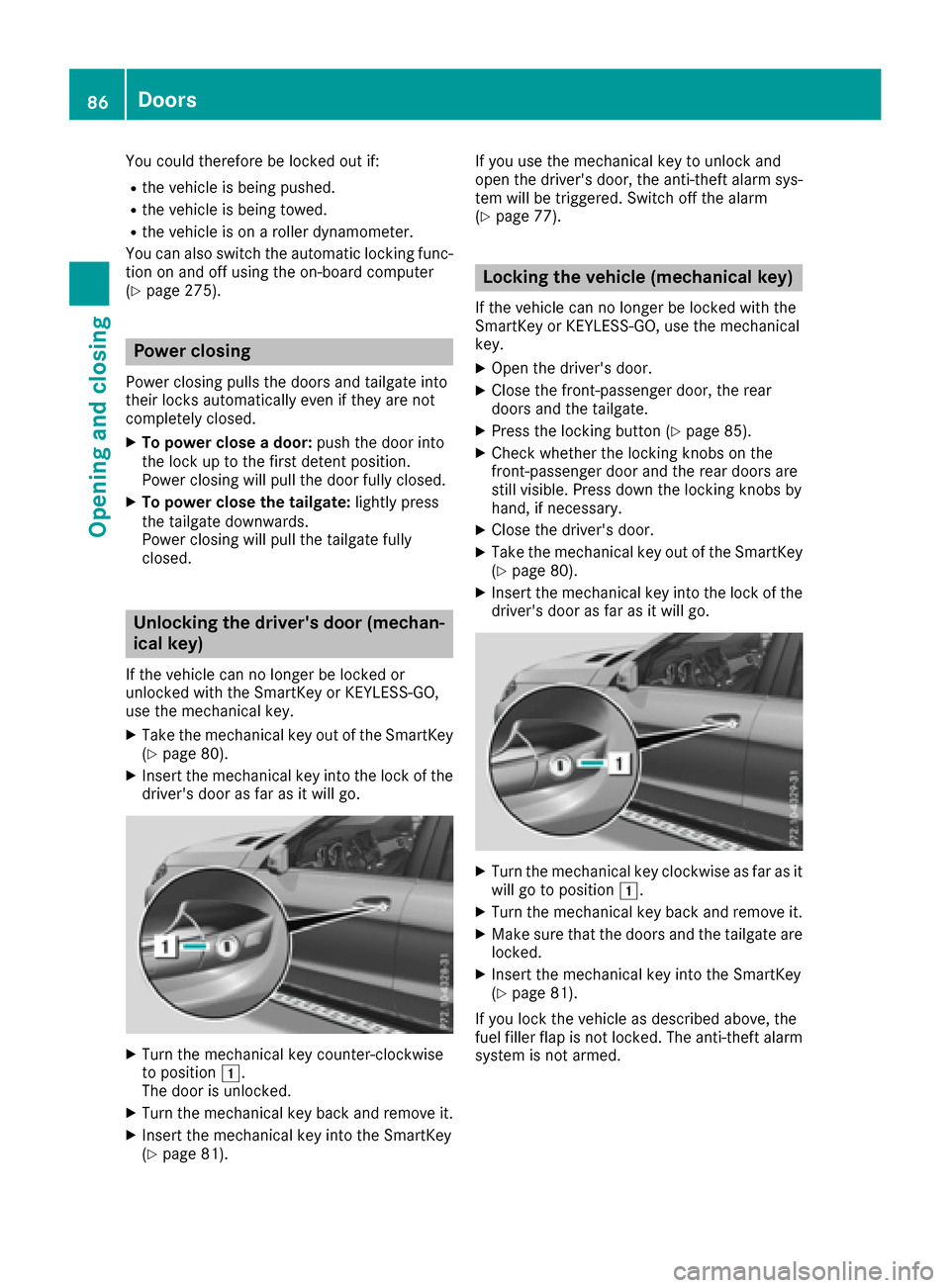 MERCEDES-BENZ GLE-Class 2016 W218 Manual Online You could therefore be locked out if:
Rthe vehicle is being pushed.
Rthe vehicle is being towed.
Rthe vehicle is on a roller dynamometer.
You can also switch the automatic locking func-
tion on and of MERCEDES-BENZ GLE-Class 2016 W218 Manual Online You could therefore be locked out if:
Rthe vehicle is being pushed.
Rthe vehicle is being towed.
Rthe vehicle is on a roller dynamometer.
You can also switch the automatic locking func-
tion on and of