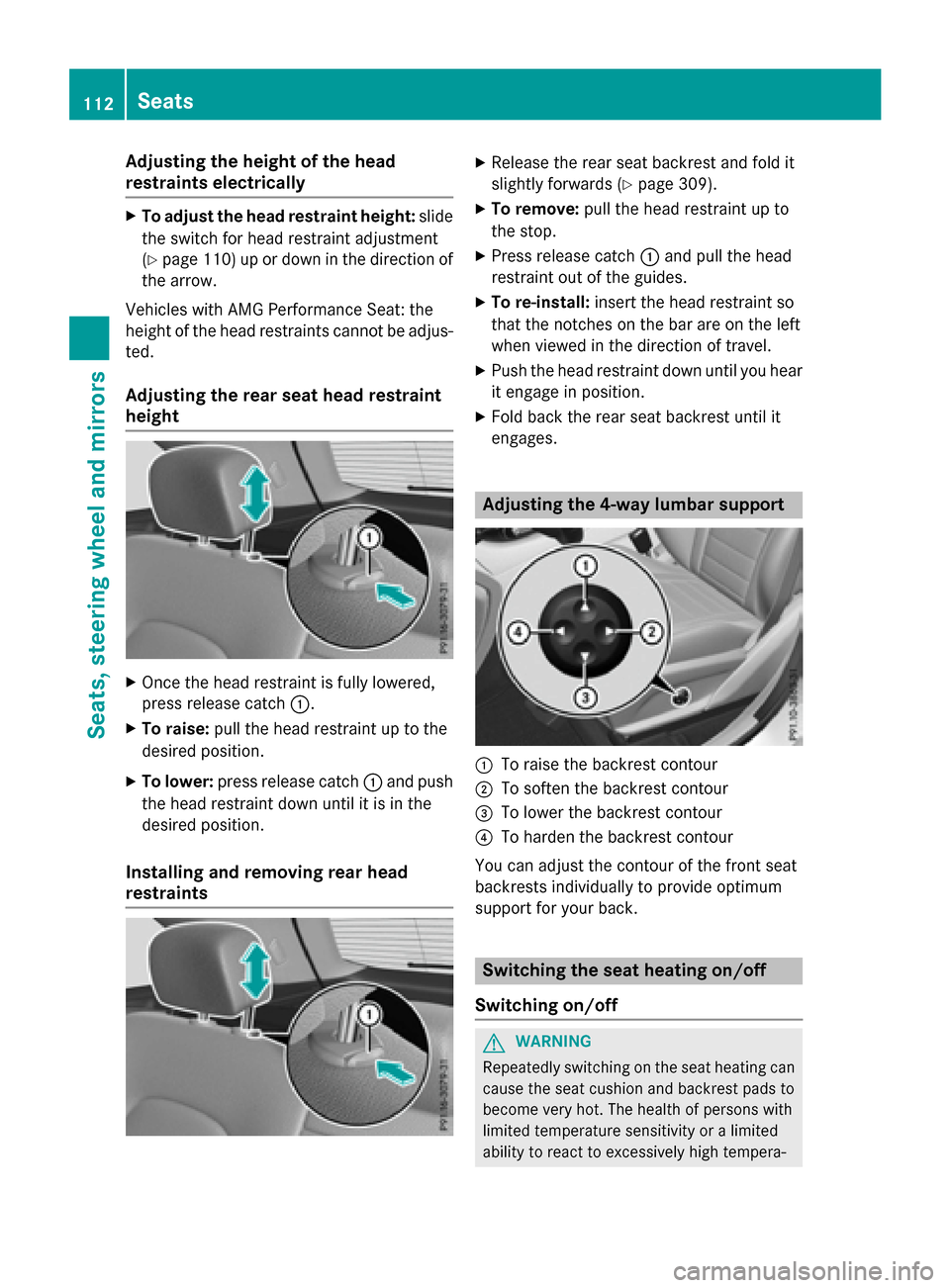 MERCEDES-BENZ GLC-Class 2016 X253 Owners Manual Adjusting the heightofthe head
restraints electri cally
XTo adjust thehea drestrain theight :slide
th eswitch for head restrain tadjustmen t
(
Ypage 110) up or down in th edirection of
th earrow.
Vehi