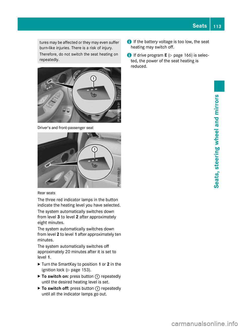 MERCEDES-BENZ GLC-Class 2016 X253 Owners Manual tures may be affected or they may even suffer
burn-like injuries. There is a risk of injury.
Therefore, do not switch the seat heating on
repeatedly.
Drivers and front-passenger seat
Rear seats
The t MERCEDES-BENZ GLC-Class 2016 X253 Owners Manual tures may be affected or they may even suffer
burn-like injuries. There is a risk of injury.
Therefore, do not switch the seat heating on
repeatedly.
Drivers and front-passenger seat
Rear seats
The t