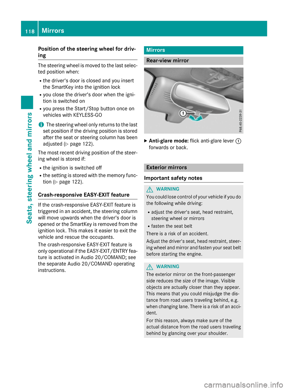 MERCEDES-BENZ GLC-Class 2016 X253 Owners Manual Position of the steering wheel for driv-
ing
The steering wheel is moved to the last selec-
ted position when:
Rthe drivers door is closed and you insert
the SmartKey into the ignition lock
Ryou clos MERCEDES-BENZ GLC-Class 2016 X253 Owners Manual Position of the steering wheel for driv-
ing
The steering wheel is moved to the last selec-
ted position when:
Rthe drivers door is closed and you insert
the SmartKey into the ignition lock
Ryou clos