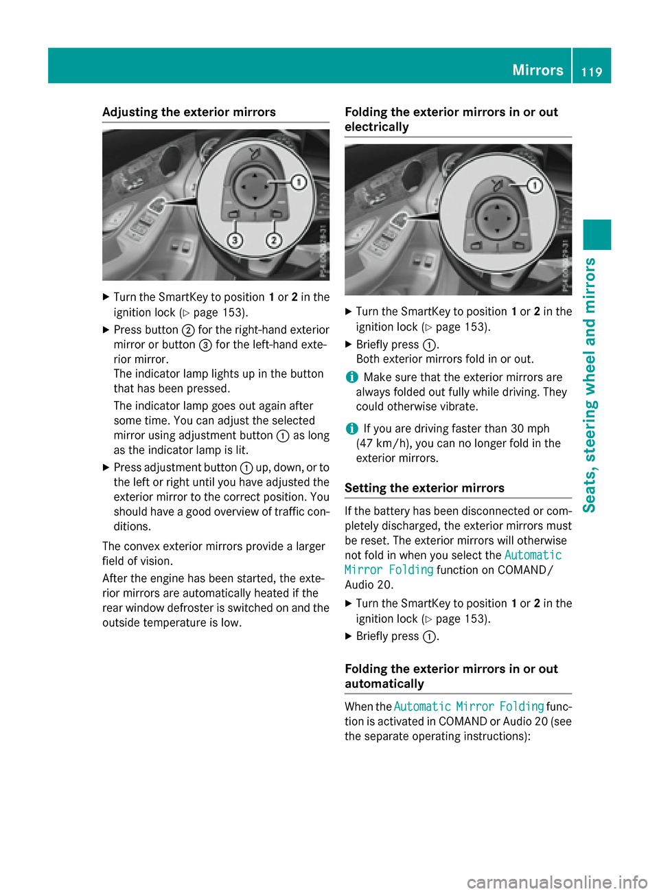 MERCEDES-BENZ GLC-Class 2016 X253 Owners Manual Adjusting the exterior mirrors
XTurn theSmartKey to position 1or 2in th e
ignition loc k (
Ypage 153).
XPress butto n; for th eright-hand exterio r
mirror or butto n= for th eleft-han dexte -
rio rmir MERCEDES-BENZ GLC-Class 2016 X253 Owners Manual Adjusting the exterior mirrors
XTurn theSmartKey to position 1or 2in th e
ignition loc k (
Ypage 153).
XPress butto n; for th eright-hand exterio r
mirror or butto n= for th eleft-han dexte -
rio rmir
