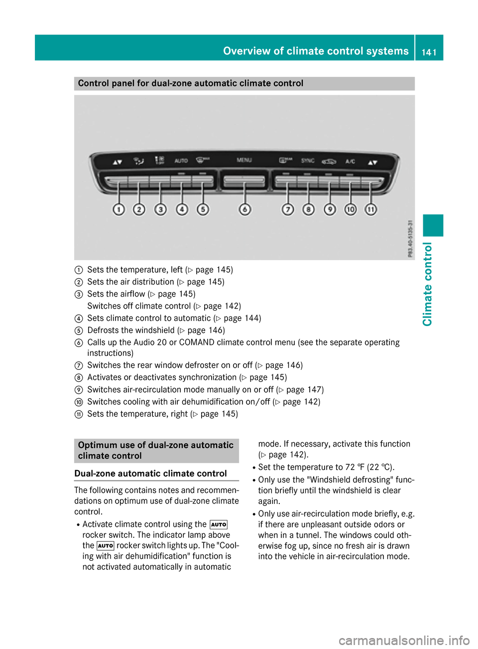 MERCEDES-BENZ GLC-Class 2016 X253 Owners Manual Control panel for dual-zone automatic climate control
:Sets the temperature, left (Ypage 145)
;Sets the air distribution (Ypage 145)
=Sets the airflow (Ypage 145)
Switches off climate control (
Ypage MERCEDES-BENZ GLC-Class 2016 X253 Owners Manual Control panel for dual-zone automatic climate control
:Sets the temperature, left (Ypage 145)
;Sets the air distribution (Ypage 145)
=Sets the airflow (Ypage 145)
Switches off climate control (
Ypage
