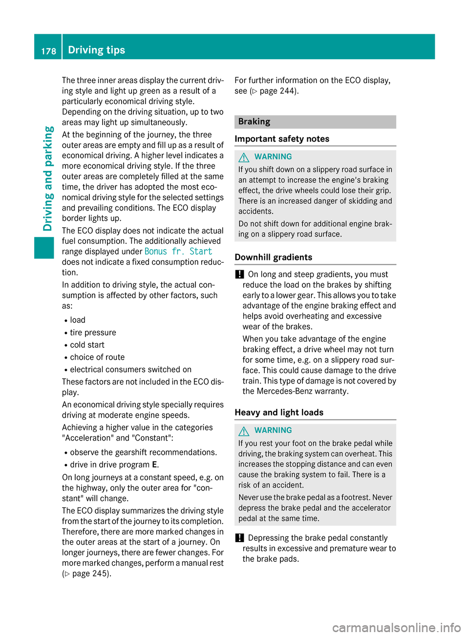 MERCEDES-BENZ GLC-Class 2016 X253 Owners Manual The three inner areas display the current driv-
ing style and light up green as a result of a
particularly economical driving style.
Depending on the driving situation, up to two
areas may light up si MERCEDES-BENZ GLC-Class 2016 X253 Owners Manual The three inner areas display the current driv-
ing style and light up green as a result of a
particularly economical driving style.
Depending on the driving situation, up to two
areas may light up si