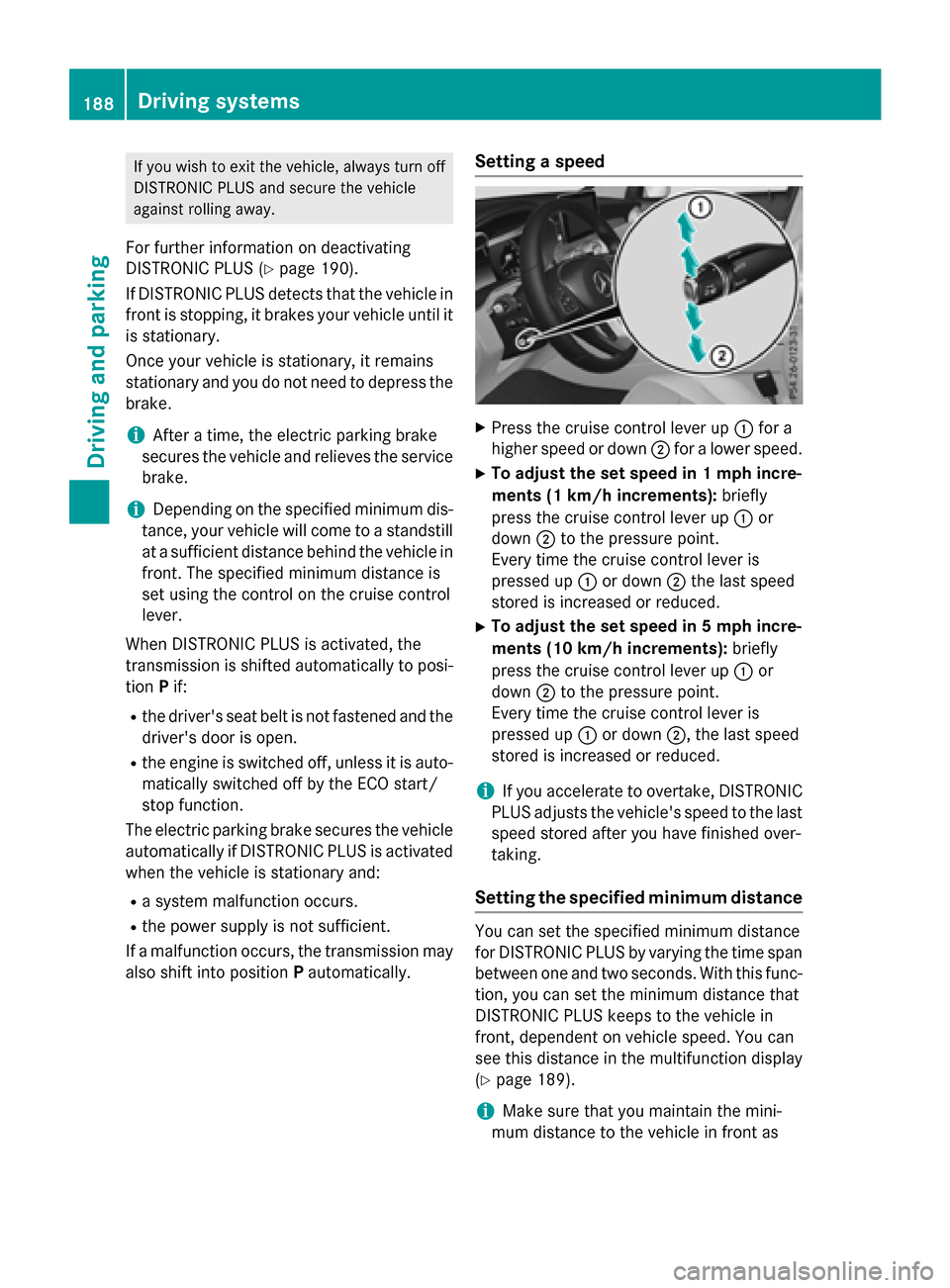MERCEDES-BENZ GLC-Class 2016 X253 Owners Manual If you wish to exit the vehicle, always turn off
DISTRONIC PLUS and secure the vehicle
against rolling away.
For further information on deactivating
DISTRONIC PLUS (
Ypage 190).
If DISTRONIC PLUS dete MERCEDES-BENZ GLC-Class 2016 X253 Owners Manual If you wish to exit the vehicle, always turn off
DISTRONIC PLUS and secure the vehicle
against rolling away.
For further information on deactivating
DISTRONIC PLUS (
Ypage 190).
If DISTRONIC PLUS dete