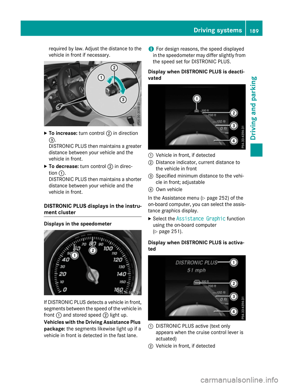 MERCEDES-BENZ GLC-Class 2016 X253 Owners Manual required by law. Adjust the distance to thevehicle in front if necessary.
XTo increase: turn control;in direction
=.
DISTRONIC PLUS then maintains a greater
distance between your vehicle and the
vehic MERCEDES-BENZ GLC-Class 2016 X253 Owners Manual required by law. Adjust the distance to thevehicle in front if necessary.
XTo increase: turn control;in direction
=.
DISTRONIC PLUS then maintains a greater
distance between your vehicle and the
vehic
