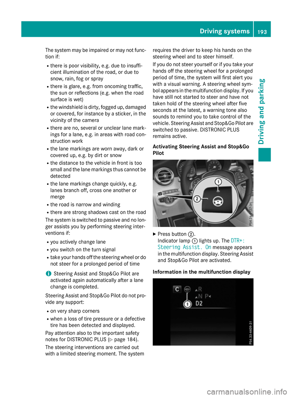 MERCEDES-BENZ GLC-Class 2016 X253 Owners Manual The system may be impaired or may not func-
tion if:
Rthere is poor visibility, e.g. due to insuffi-
cient illumination of the road, or due to
snow, rain, fog or spray
Rthere is glare, e.g. from oncom MERCEDES-BENZ GLC-Class 2016 X253 Owners Manual The system may be impaired or may not func-
tion if:
Rthere is poor visibility, e.g. due to insuffi-
cient illumination of the road, or due to
snow, rain, fog or spray
Rthere is glare, e.g. from oncom