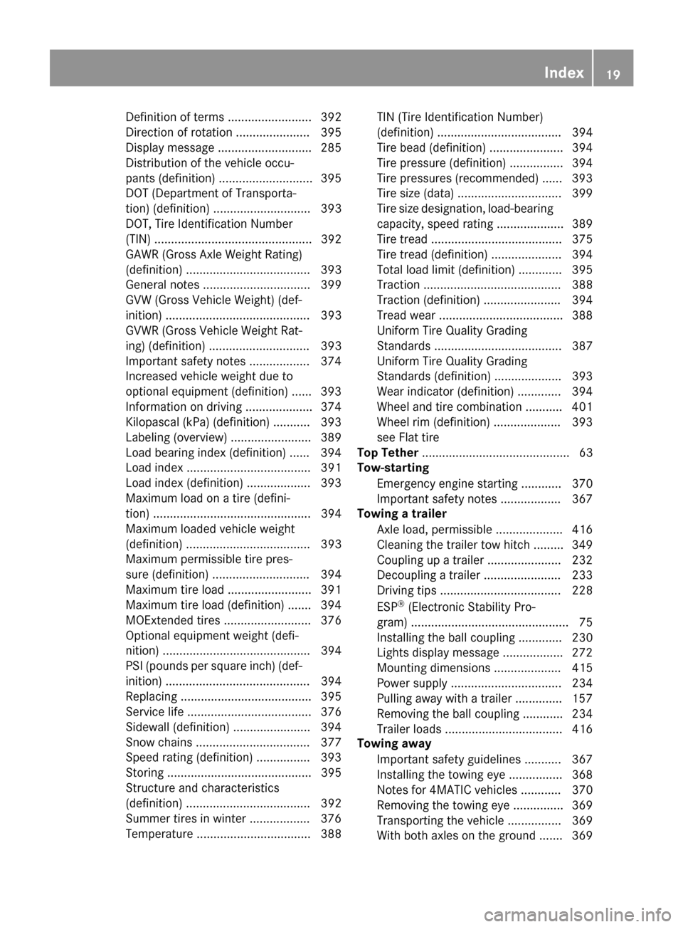 MERCEDES-BENZ GLC-Class 2016 X253 Owners Guide Definition of terms ......................... 392
Direction of rotation ...................... 395
Display message ............................ 285
Distribution of the vehicle occu-
pants (definition) MERCEDES-BENZ GLC-Class 2016 X253 Owners Guide Definition of terms ......................... 392
Direction of rotation ...................... 395
Display message ............................ 285
Distribution of the vehicle occu-
pants (definition)