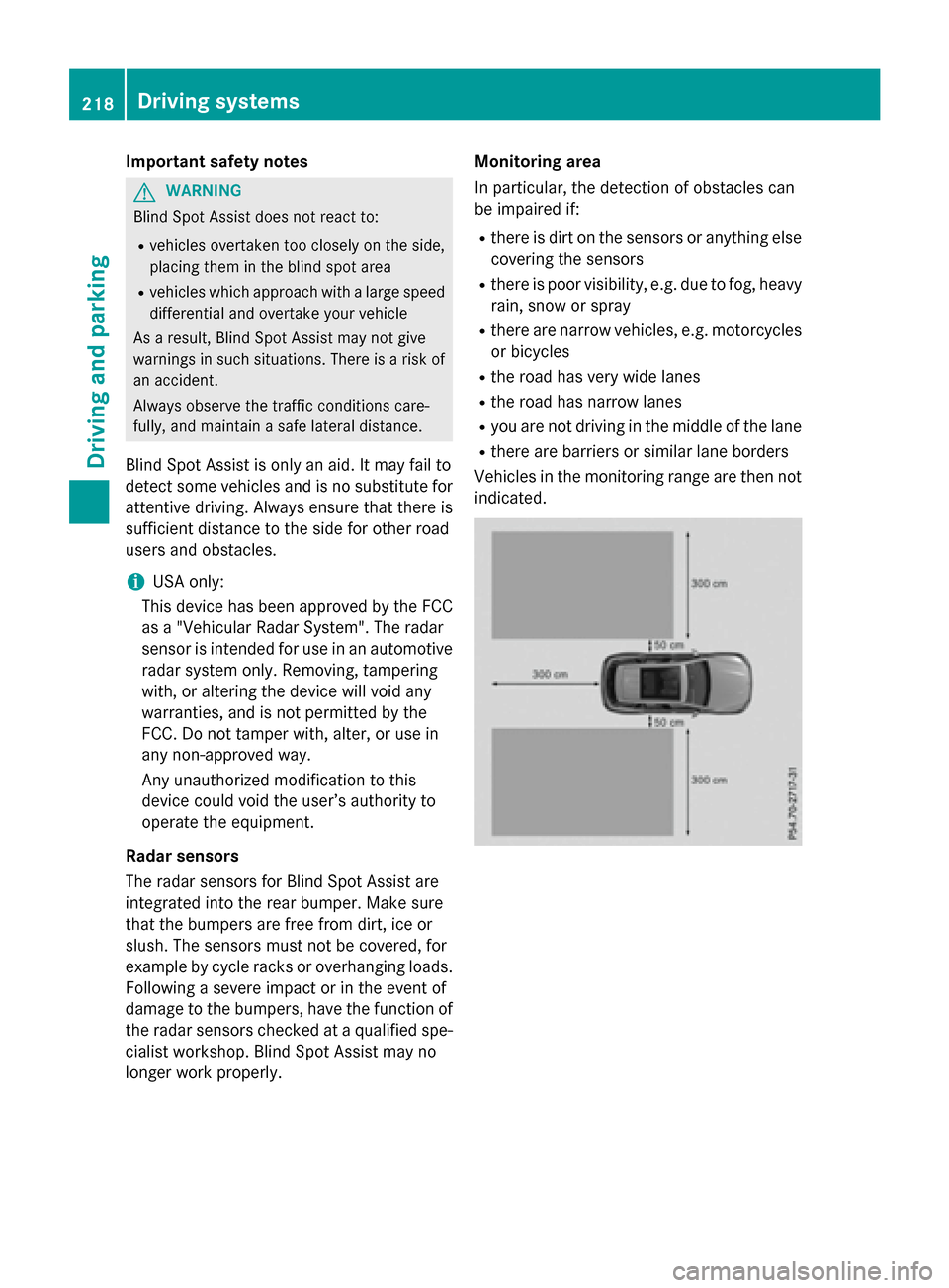 MERCEDES-BENZ GLC-Class 2016 X253 Owners Manual Important safety notes
GWARNING
Blin dSpo t Assist does not react to:
Rvehicles overtaken too closely on the side,
plac ing them inthe blind spot area
Rvehicleswhic happr oach with a large speed
diff MERCEDES-BENZ GLC-Class 2016 X253 Owners Manual Important safety notes
GWARNING
Blin dSpo t Assist does not react to:
Rvehicles overtaken too closely on the side,
plac ing them inthe blind spot area
Rvehicleswhic happr oach with a large speed
diff