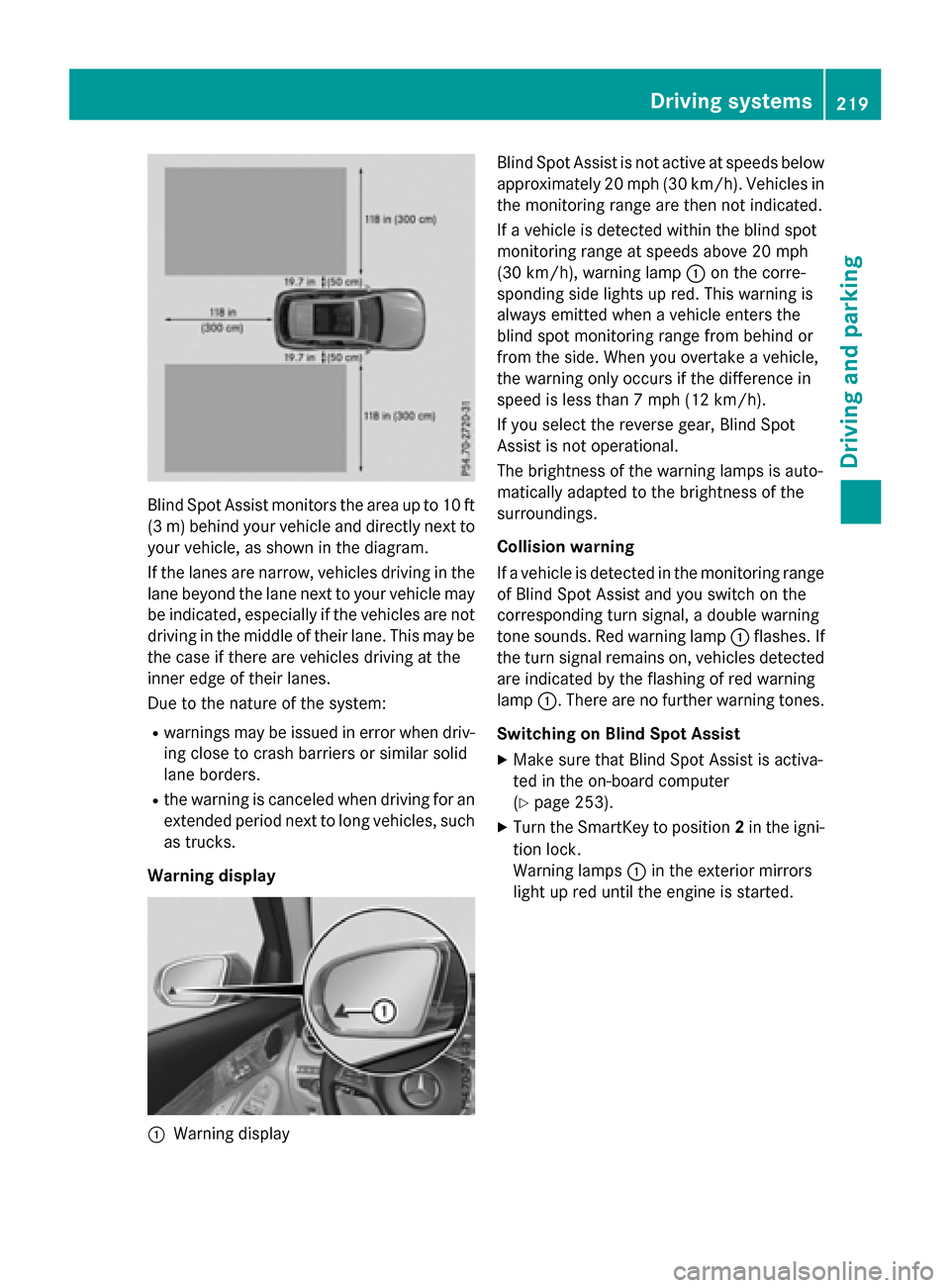 MERCEDES-BENZ GLC-Class 2016 X253 Owners Manual Blind Spot Assist monitors the area up to 10 ft
(3 m) behind your vehicle and directly next to
your vehicle, as shown in the diagram.
If the lanes are narrow, vehicles driving in the
lane beyond the l MERCEDES-BENZ GLC-Class 2016 X253 Owners Manual Blind Spot Assist monitors the area up to 10 ft
(3 m) behind your vehicle and directly next to
your vehicle, as shown in the diagram.
If the lanes are narrow, vehicles driving in the
lane beyond the l