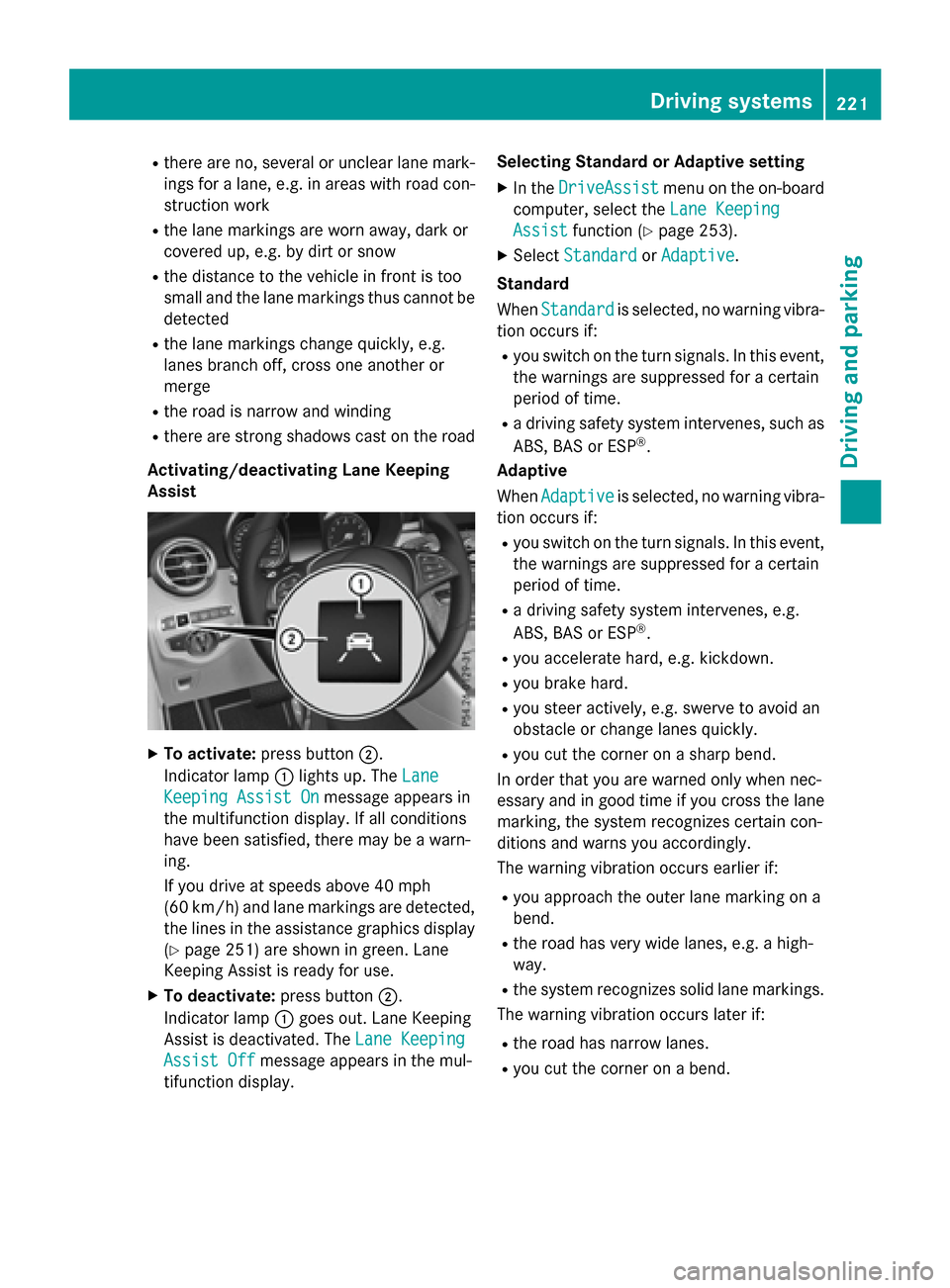 MERCEDES-BENZ GLC-Class 2016 X253 Owners Manual Rthere are no, several or unclear lane mark-ings for a lane, e.g. in areas with road con-
struction work
Rthe lane markings are worn away, dark or
covered up, e.g. by dirt or snow
Rthe distance to the MERCEDES-BENZ GLC-Class 2016 X253 Owners Manual Rthere are no, several or unclear lane mark-ings for a lane, e.g. in areas with road con-
struction work
Rthe lane markings are worn away, dark or
covered up, e.g. by dirt or snow
Rthe distance to the