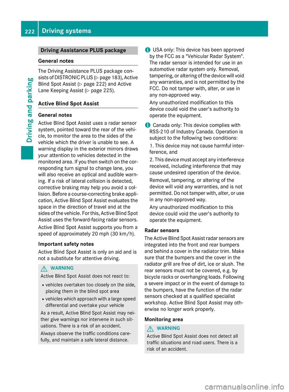 MERCEDES-BENZ GLC-Class 2016 X253 Owners Manual DrivingAssistance PLUS package
General notes
The Driving Assistanc ePLU Spackage con-
sists of DISTRONIC PLU S (
Ypage 183), Active
Blin dSpot Assis t (
Ypage 222) and Active
Lan eKeepin gAssis t (
Yp MERCEDES-BENZ GLC-Class 2016 X253 Owners Manual DrivingAssistance PLUS package
General notes
The Driving Assistanc ePLU Spackage con-
sists of DISTRONIC PLU S (
Ypage 183), Active
Blin dSpot Assis t (
Ypage 222) and Active
Lan eKeepin gAssis t (
Yp