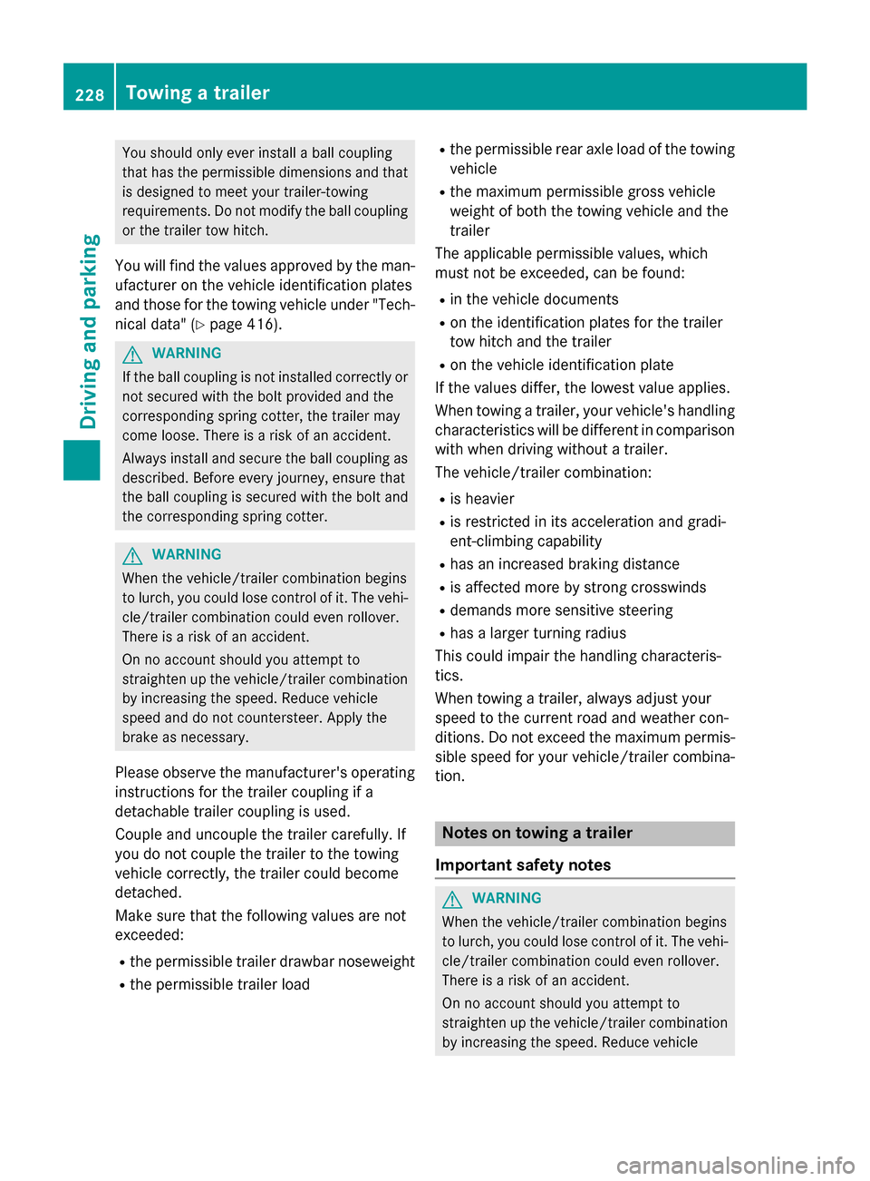 MERCEDES-BENZ GLC-Class 2016 X253 Owners Manual You should only ever install a ball coupling
that has the permissible dimensions and thatis designed to meet your trailer-towing
requirements. Do not modify the ball coupling
or the trailer tow hitch. MERCEDES-BENZ GLC-Class 2016 X253 Owners Manual You should only ever install a ball coupling
that has the permissible dimensions and thatis designed to meet your trailer-towing
requirements. Do not modify the ball coupling
or the trailer tow hitch.
