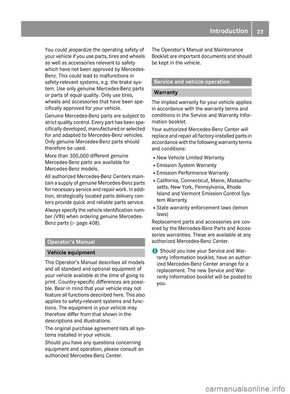 MERCEDES-BENZ GLC-Class 2016 X253 Owners Guide You could jeopardize the operating safety of
your vehicle if you use parts, tires and wheels
as well as accessories relevant to safety
which have not been approved by Mercedes-
Benz. This could lead t MERCEDES-BENZ GLC-Class 2016 X253 Owners Guide You could jeopardize the operating safety of
your vehicle if you use parts, tires and wheels
as well as accessories relevant to safety
which have not been approved by Mercedes-
Benz. This could lead t