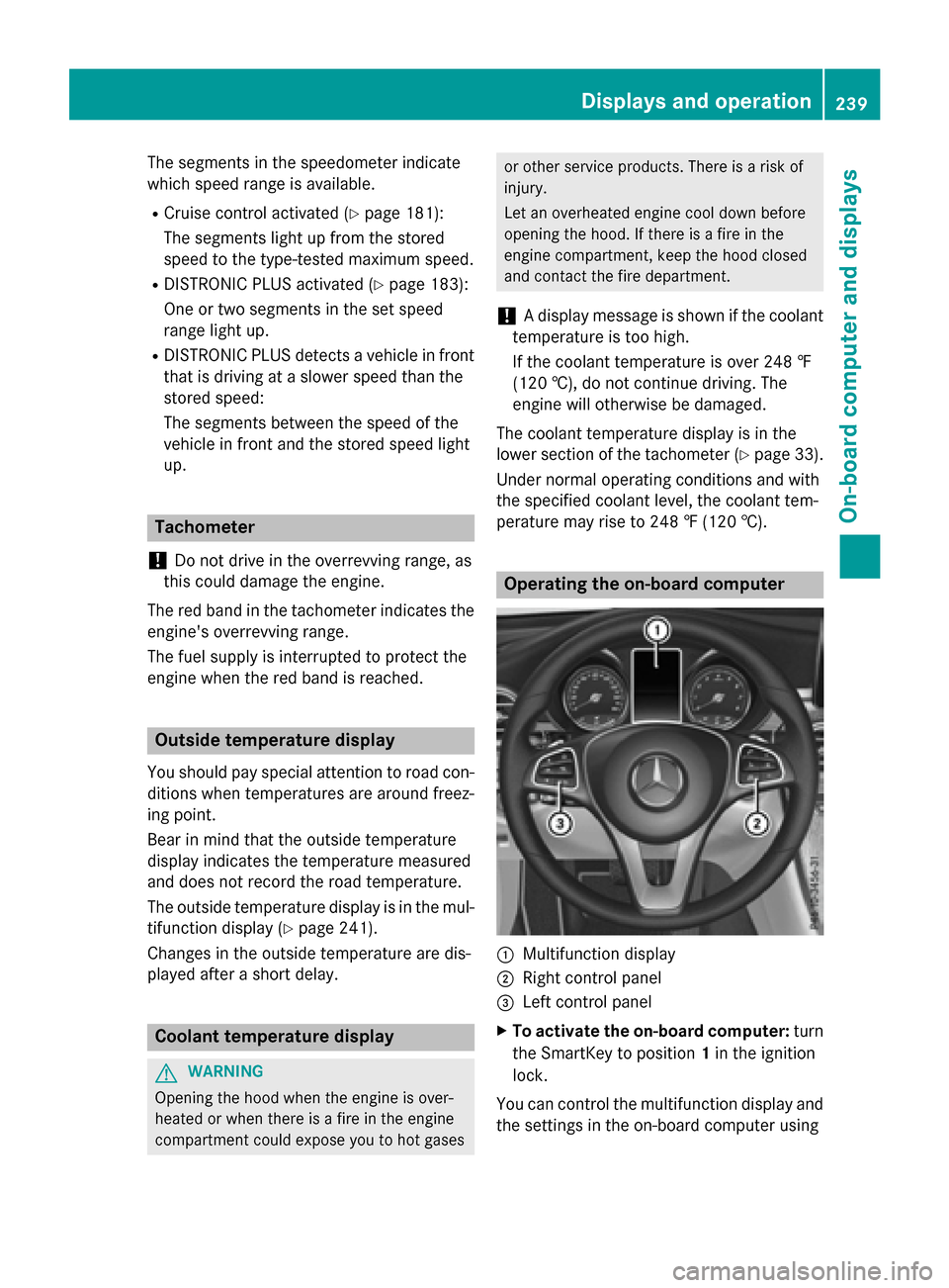 MERCEDES-BENZ GLC-Class 2016 X253 Owners Manual The segments in the speedometer indicate
which speed range is available.
RCruise control activated (Ypage 181):
The segments light up from the stored
speed to the type-tested maximum speed.
RDISTRONIC