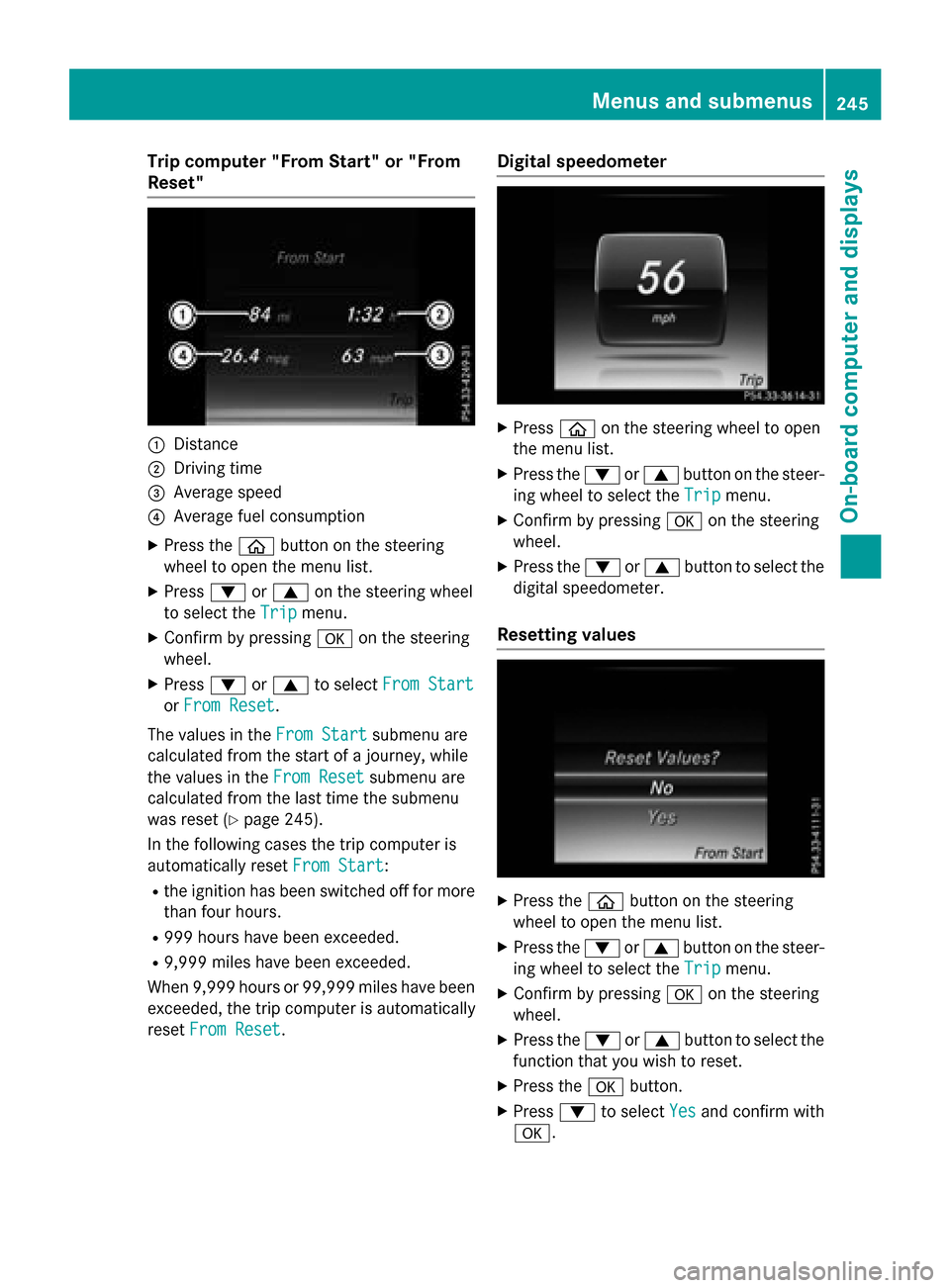 MERCEDES-BENZ GLC-Class 2016 X253 Owners Manual Trip computer "From Start" or "From
Reset"
:Distance
;Driving time
=Average speed
?Average fuel consumption
XPress theòbutton on the steering
wheel to open the menu list.
XPress :or9 on the steering MERCEDES-BENZ GLC-Class 2016 X253 Owners Manual Trip computer "From Start" or "From
Reset"
:Distance
;Driving time
=Average speed
?Average fuel consumption
XPress theòbutton on the steering
wheel to open the menu list.
XPress :or9 on the steering