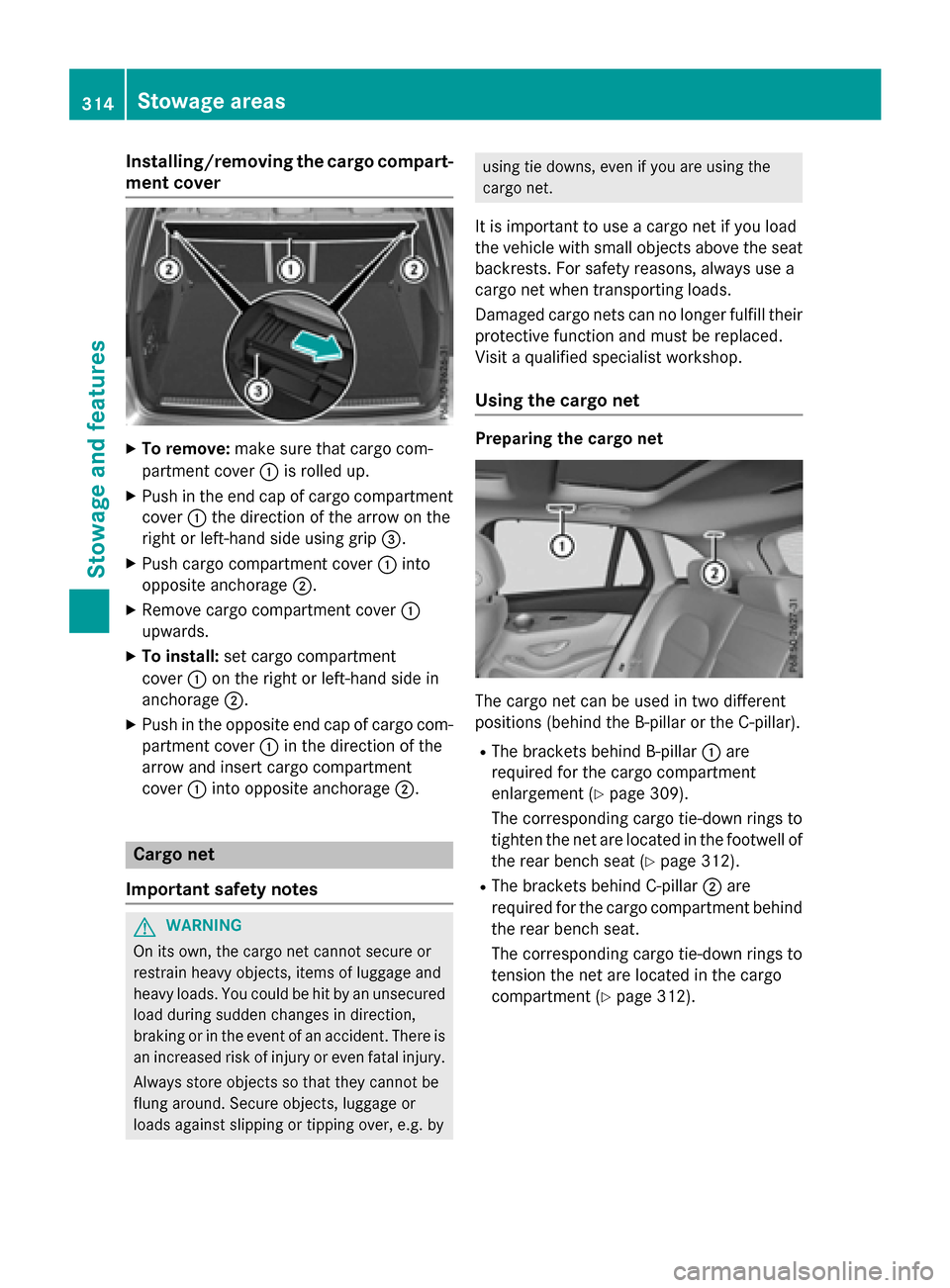 MERCEDES-BENZ GLC-Class 2016 X253 Owners Manual Installing/removing the cargo compart-
ment cover
XTo remove:make sure that cargo com-
partment cover :is rolled up.
XPush inthe end cap of cargo compartment
cover :the direction of the arrow on the
r MERCEDES-BENZ GLC-Class 2016 X253 Owners Manual Installing/removing the cargo compart-
ment cover
XTo remove:make sure that cargo com-
partment cover :is rolled up.
XPush inthe end cap of cargo compartment
cover :the direction of the arrow on the
r